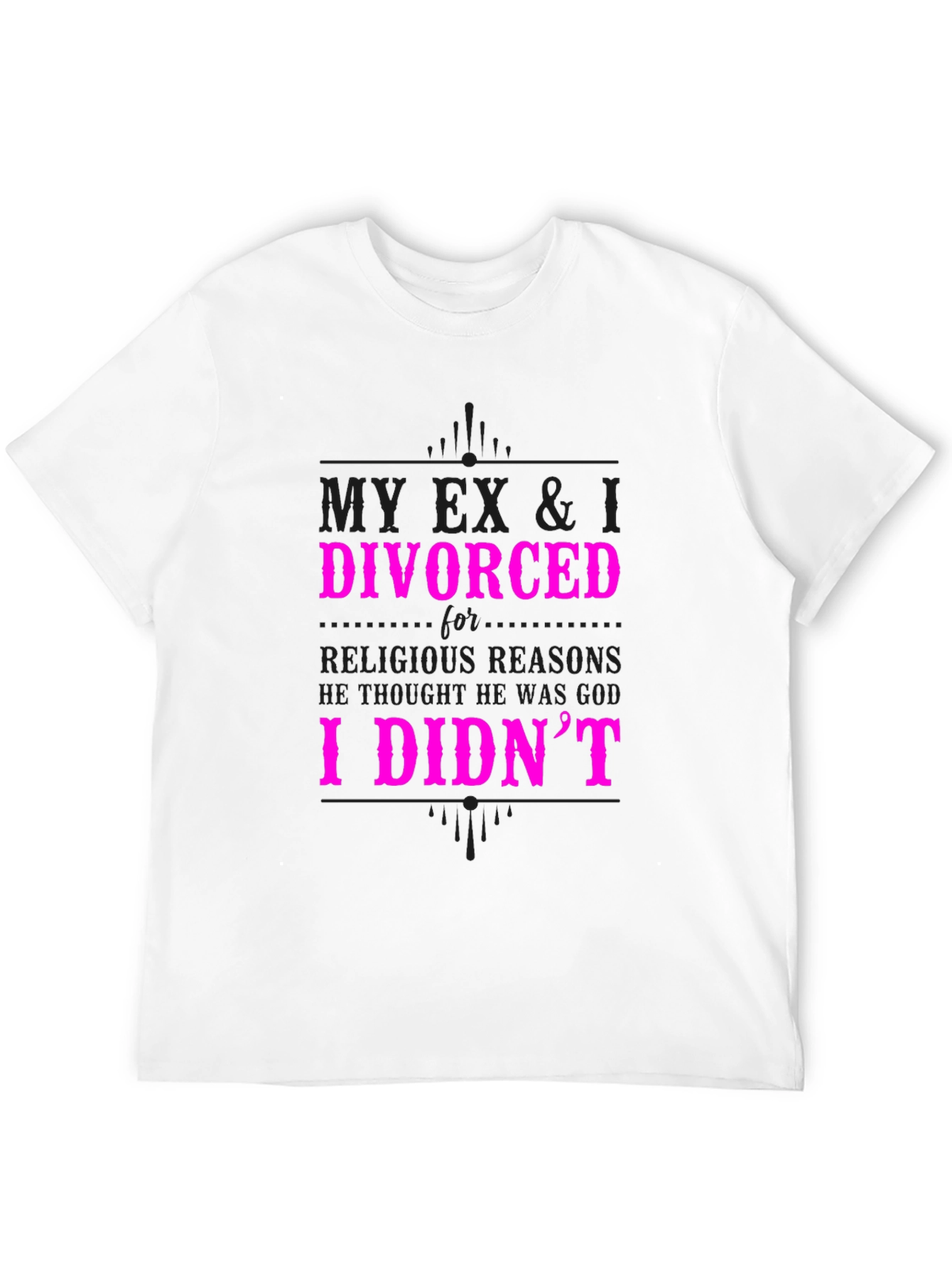 Humorous Divorce Statement Graphic T-Shirt