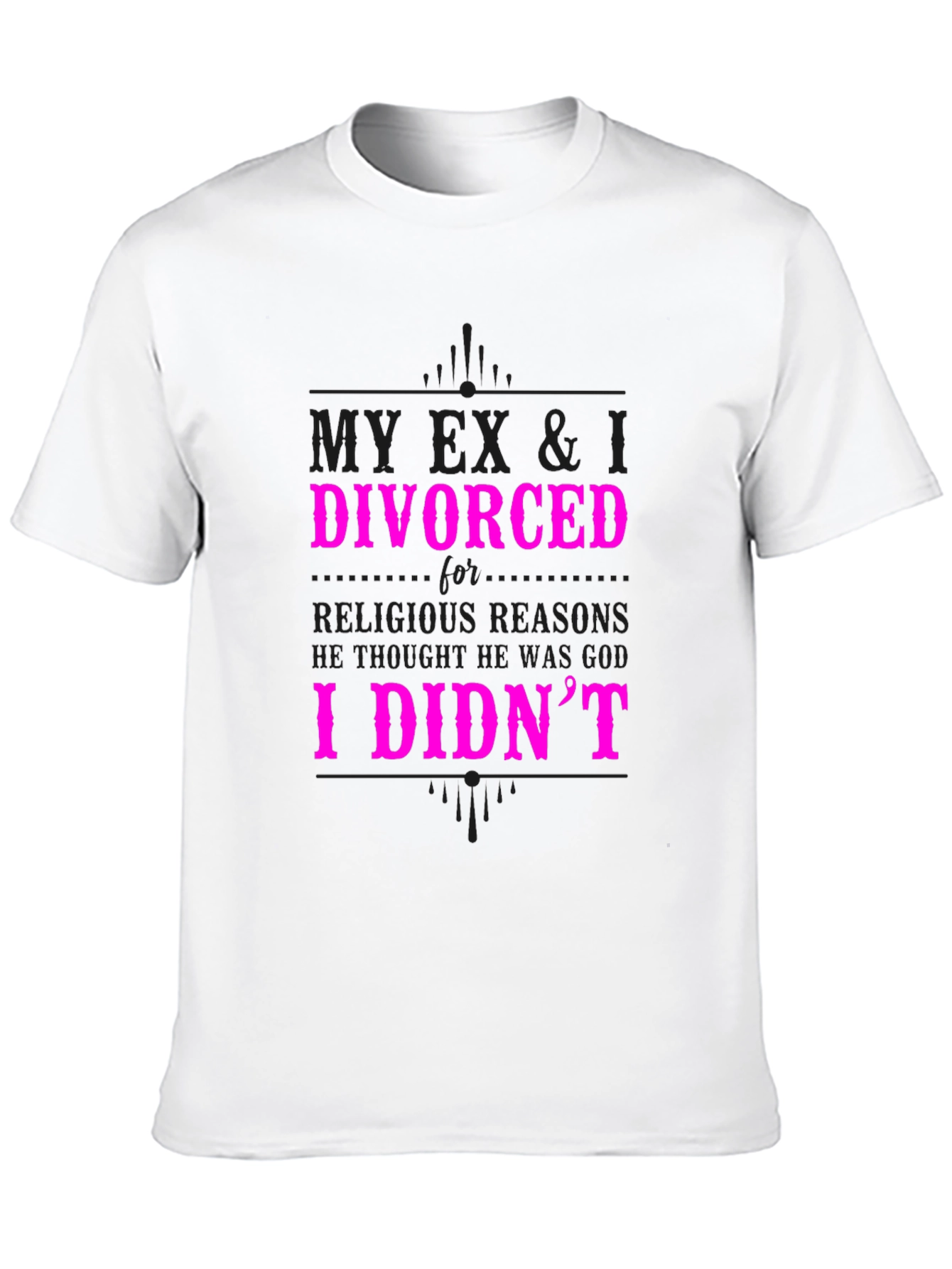 Humorous Divorce Statement Graphic T-Shirt