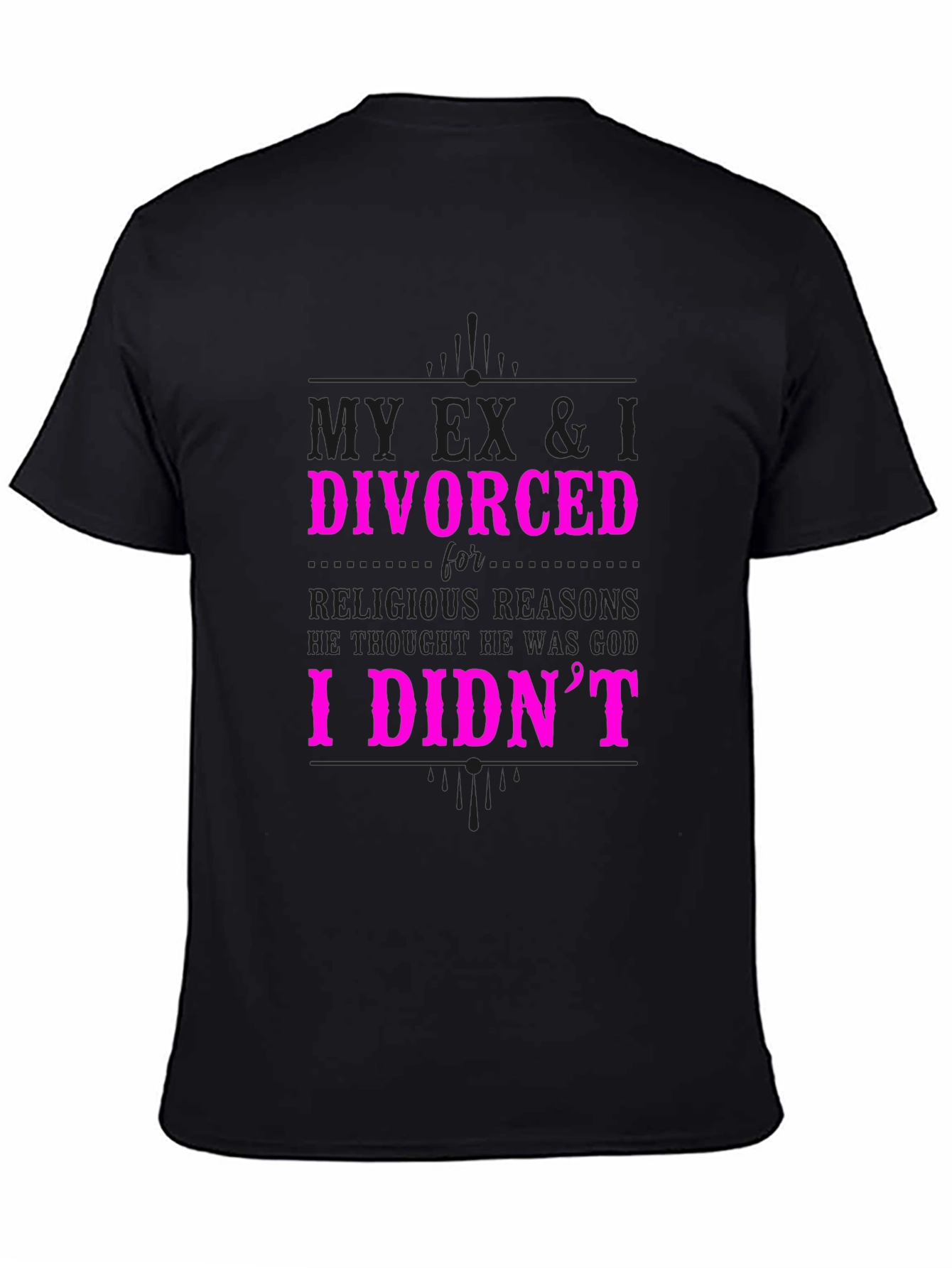 Humorous Divorce Statement Graphic T-Shirt
