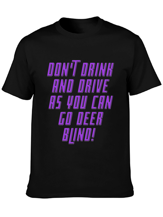 Dont Drink & Drive Graphic Tee - Go Deer Blind! Funny T-Shirt