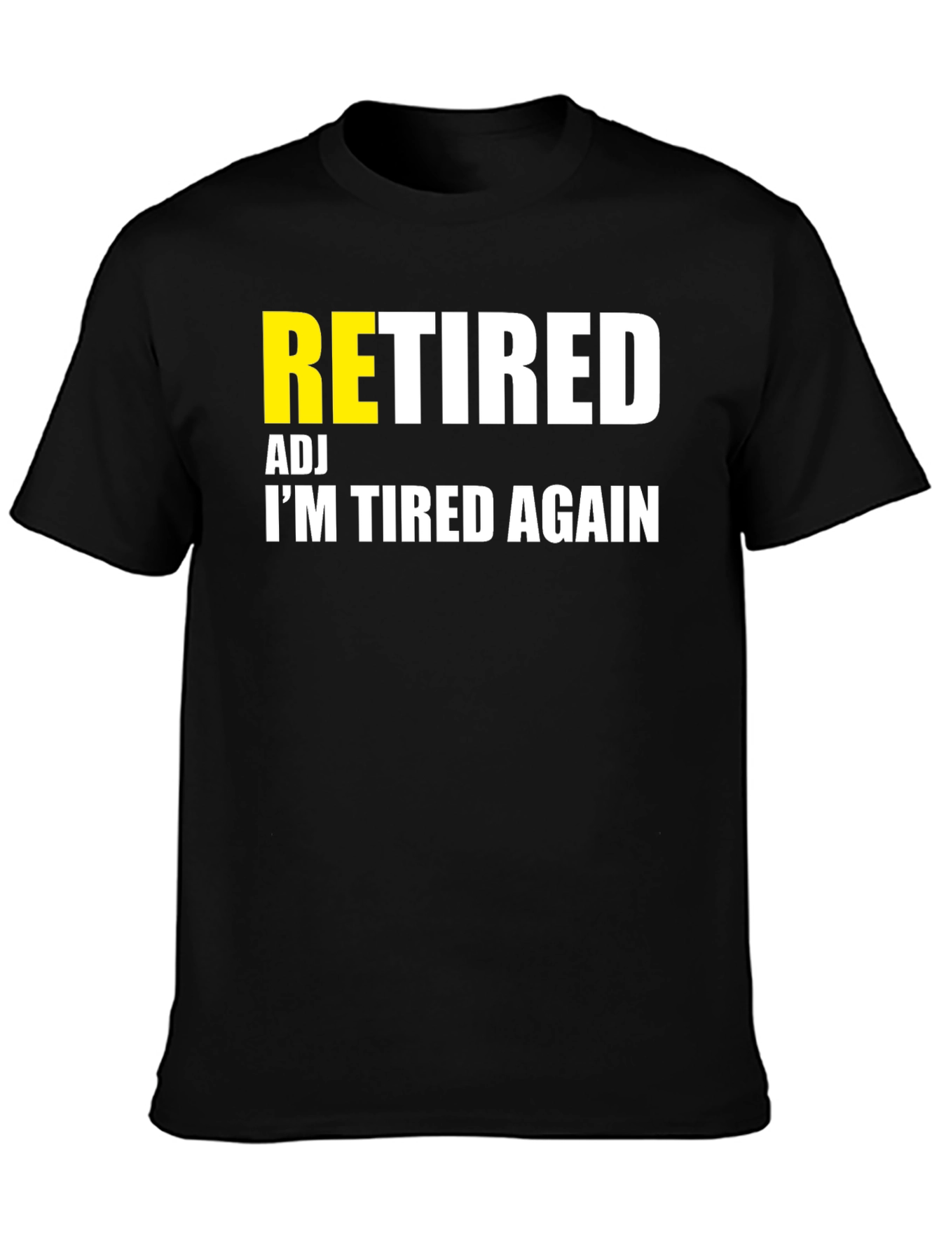 Retired Adj Im Tired Again T-Shirt