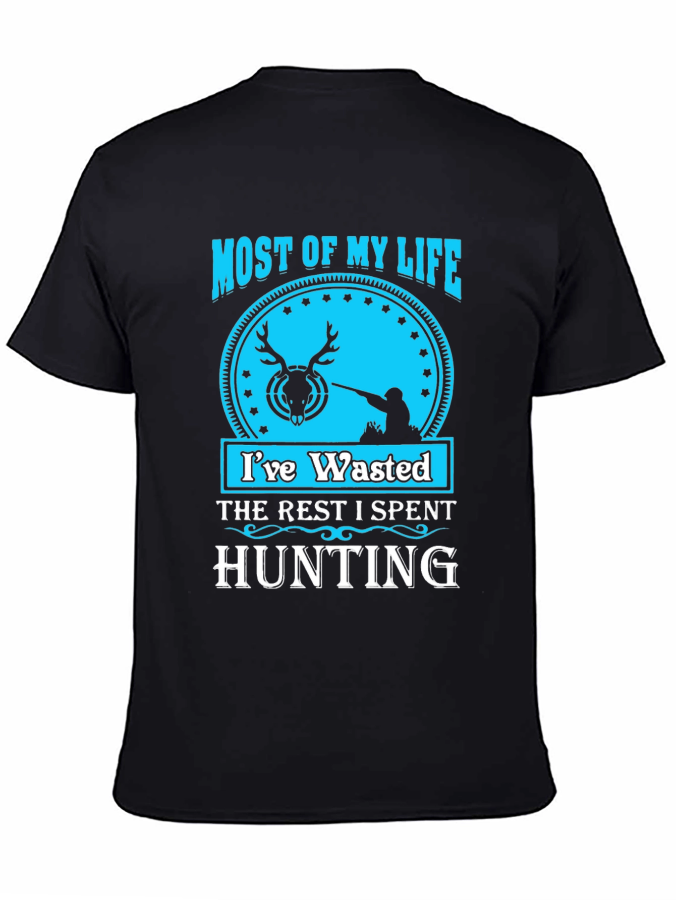 Hunting Life T-Shirt - Most of My Life Wasted