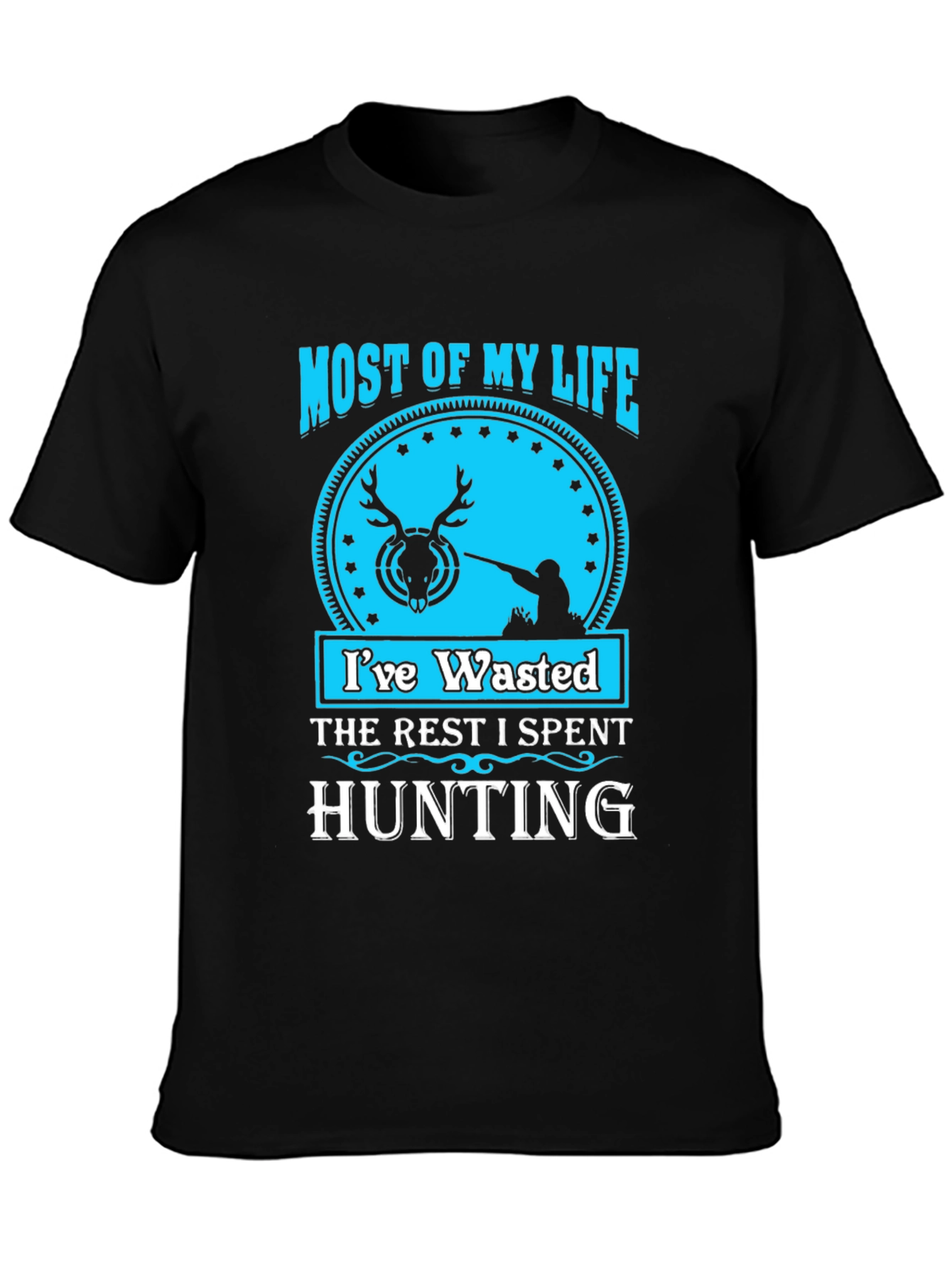 Hunting Life T-Shirt - Most of My Life Wasted
