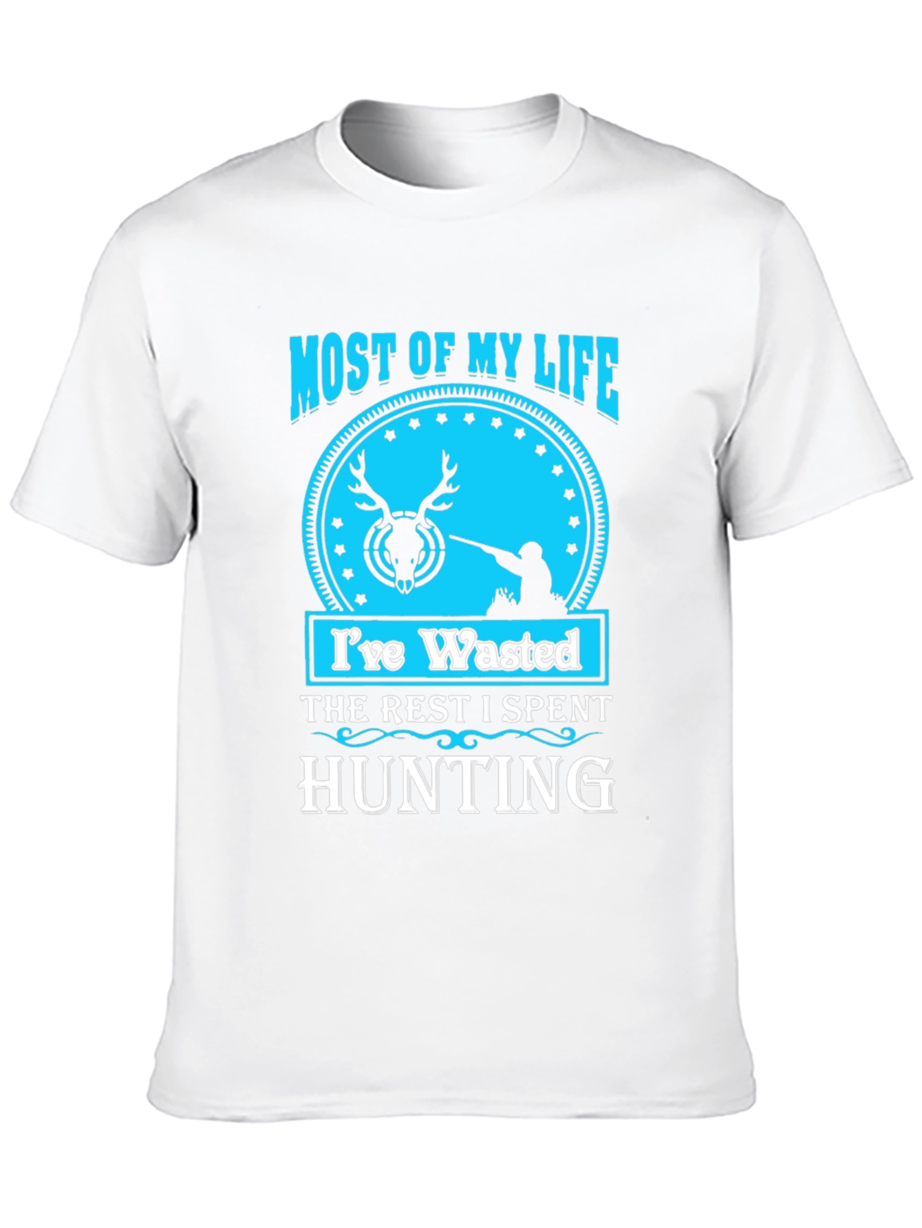 Hunting Life T-Shirt - Most of My Life Wasted