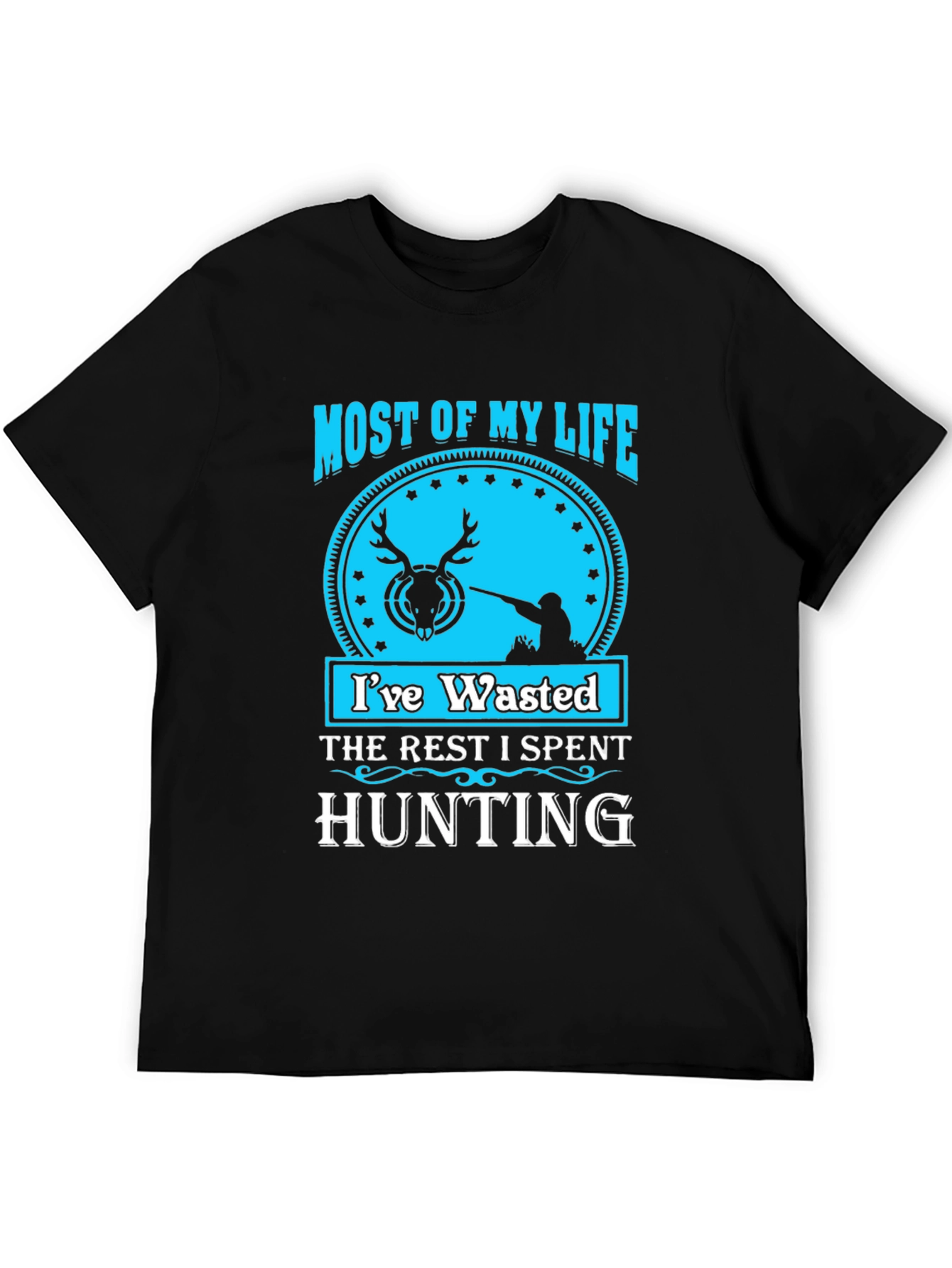 Hunting Life T-Shirt - Most of My Life Wasted