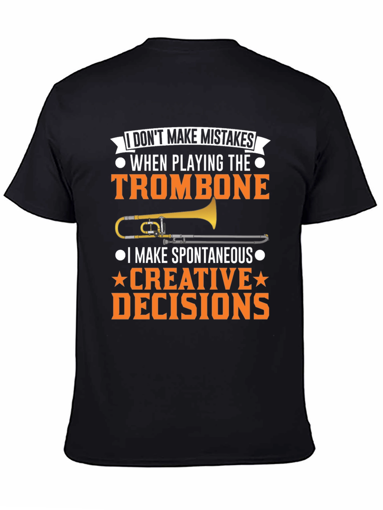 Trombone Players T-Shirt - I Dont Make Mistakes
