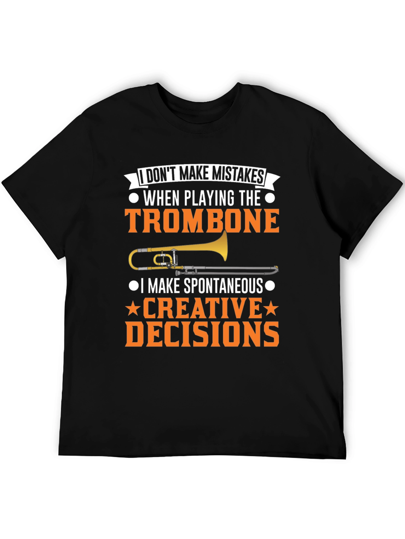 Trombone Players T-Shirt - I Dont Make Mistakes