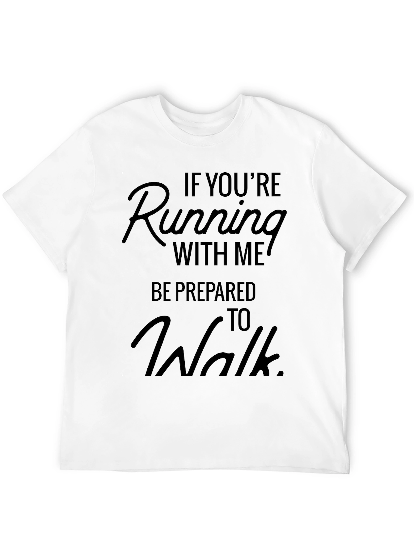 Funny Running T-Shirt - Be Prepared to Walk