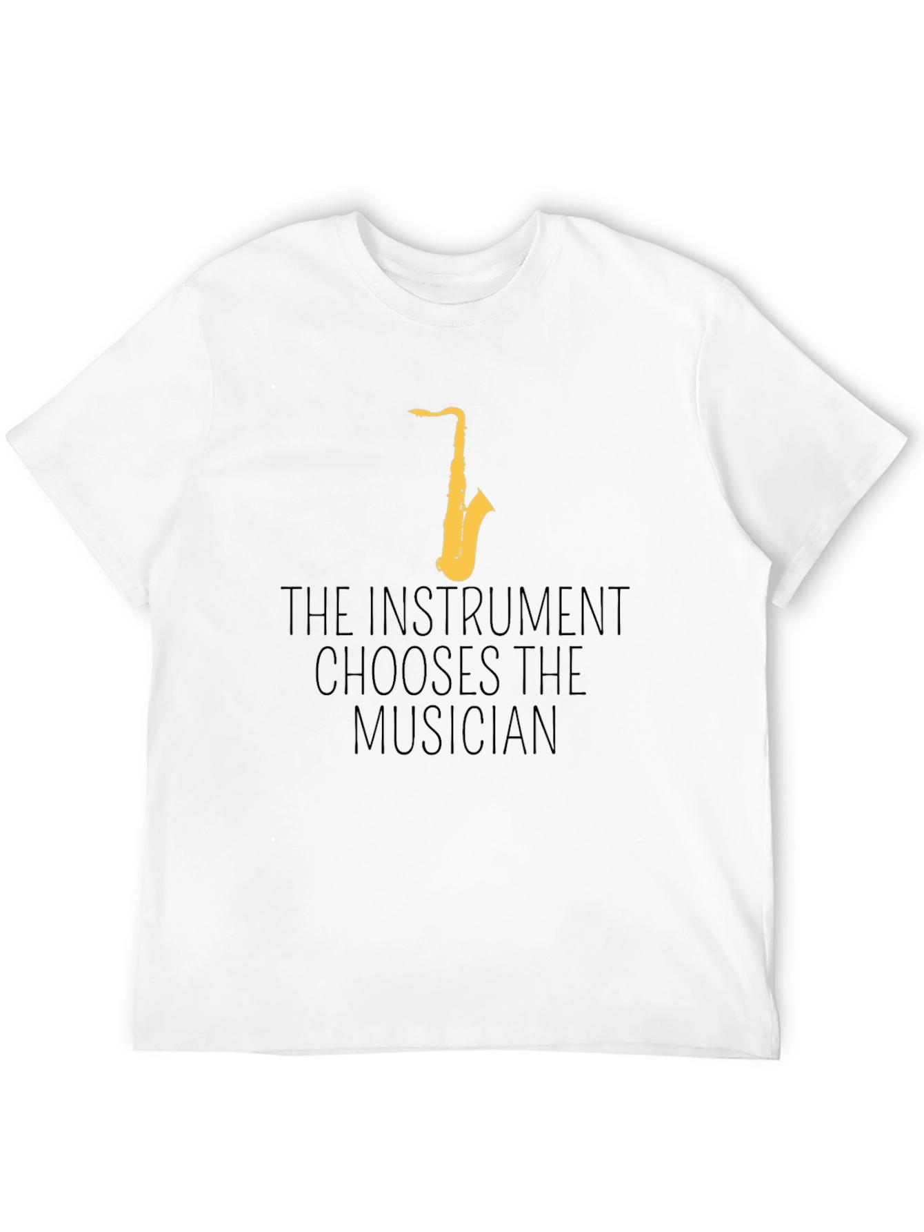 Saxophone T-Shirt - The Instrument Chooses The Musician