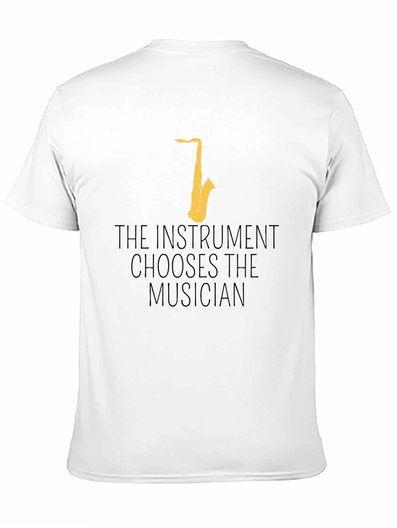 Saxophone T-Shirt - The Instrument Chooses The Musician
