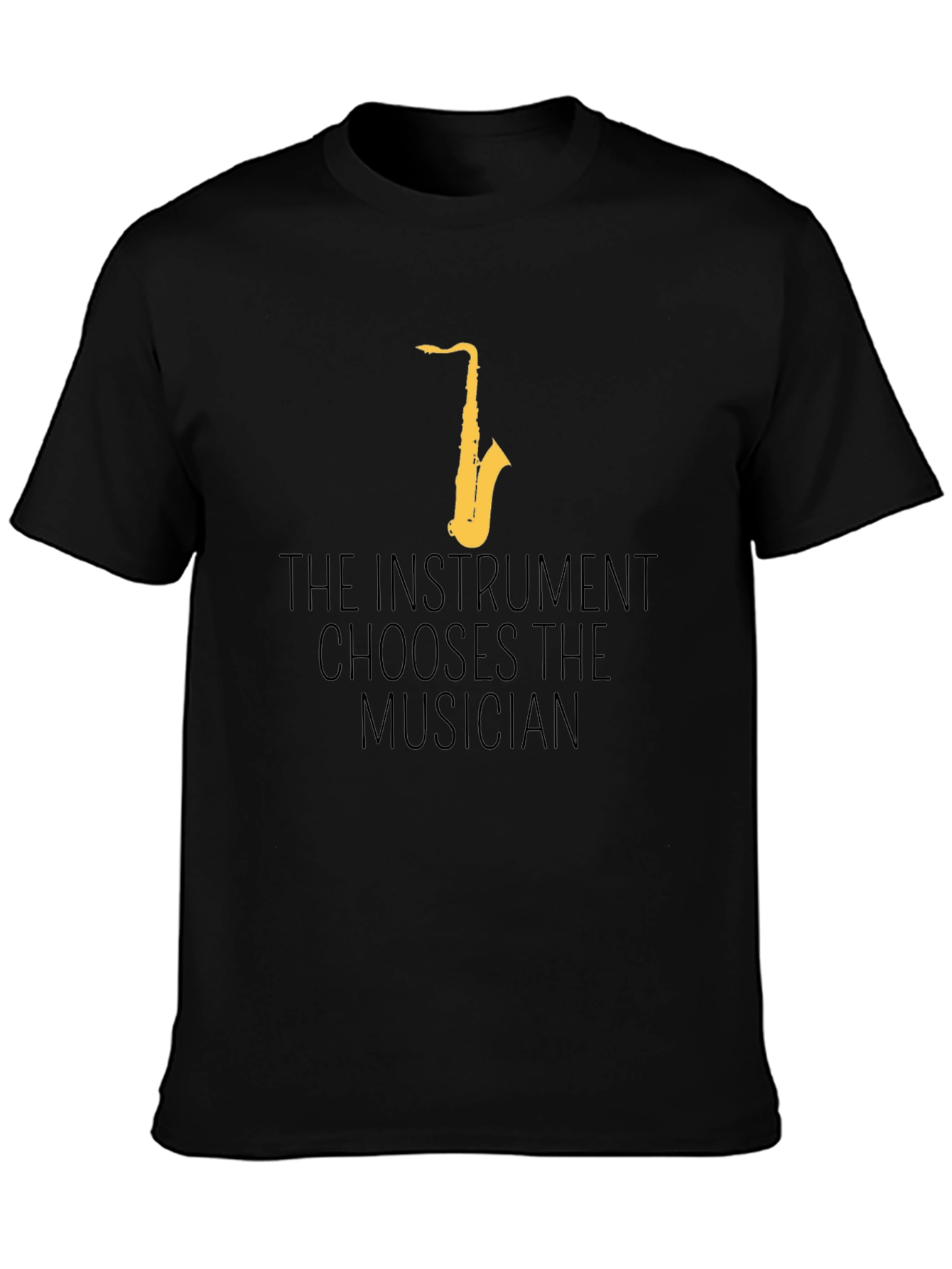 Saxophone T-Shirt - The Instrument Chooses The Musician