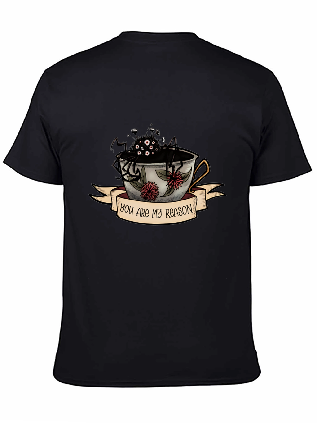 You Are My Reason Spider Tea Cup T-Shirt