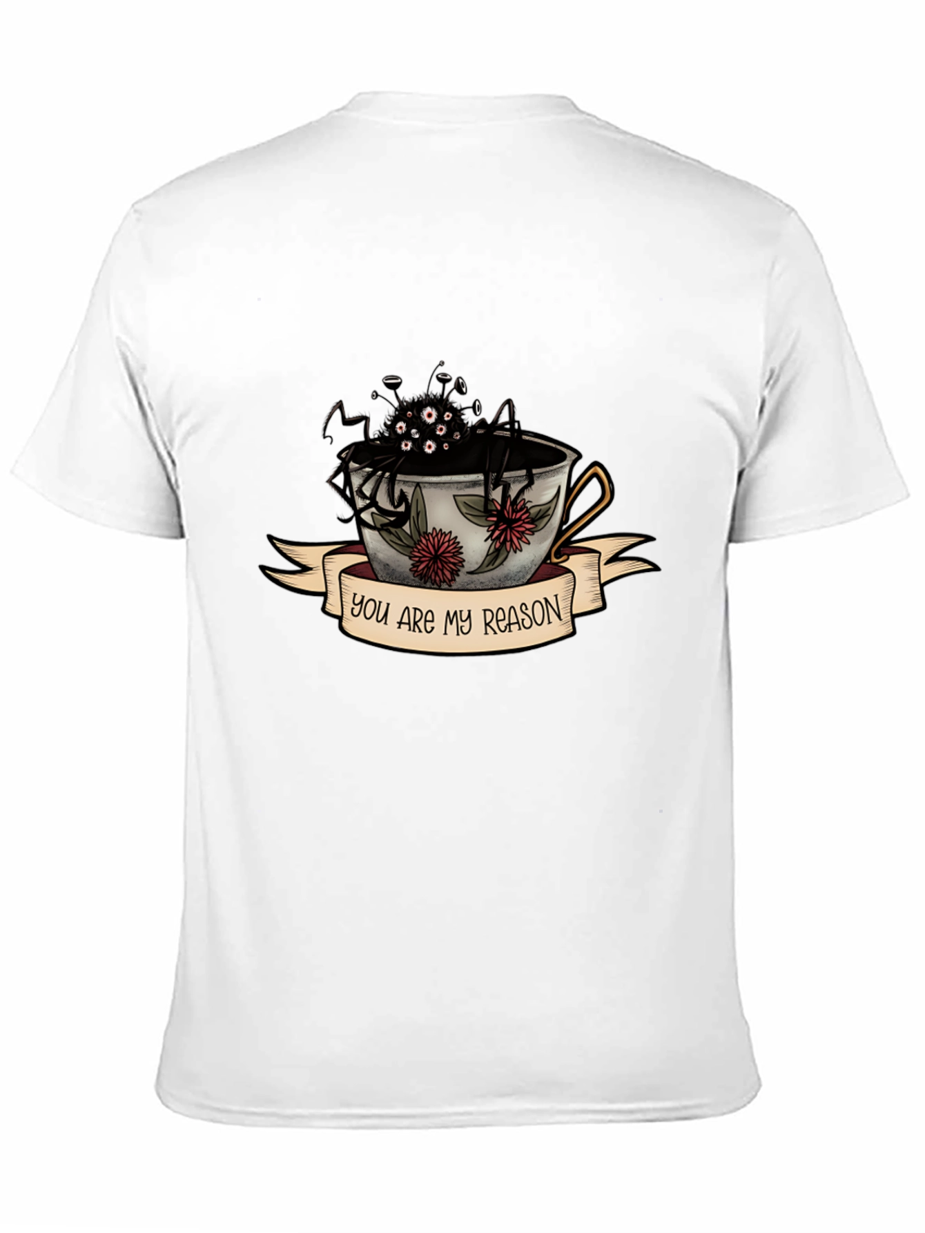 You Are My Reason Spider Tea Cup T-Shirt