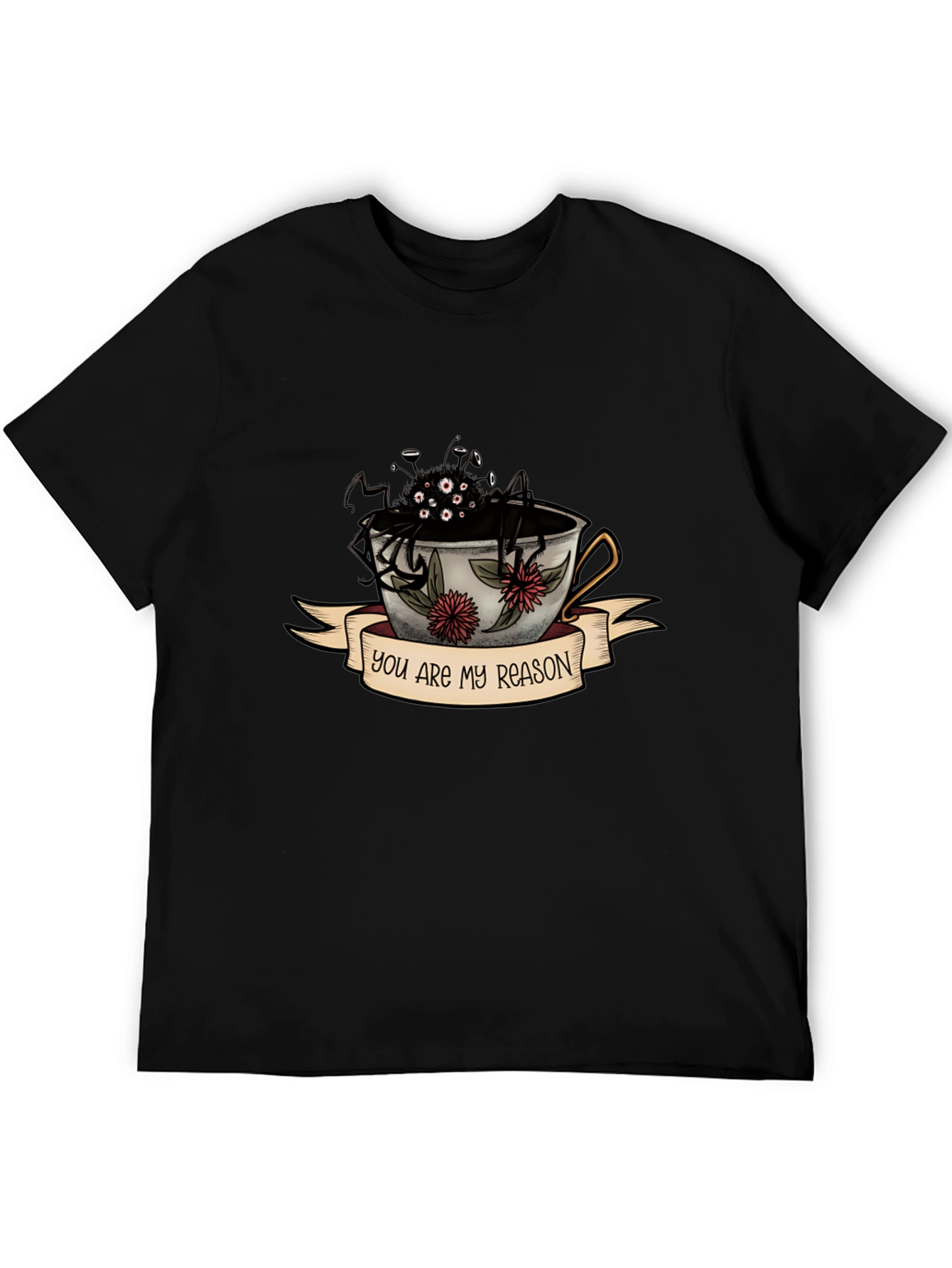 You Are My Reason Spider Tea Cup T-Shirt