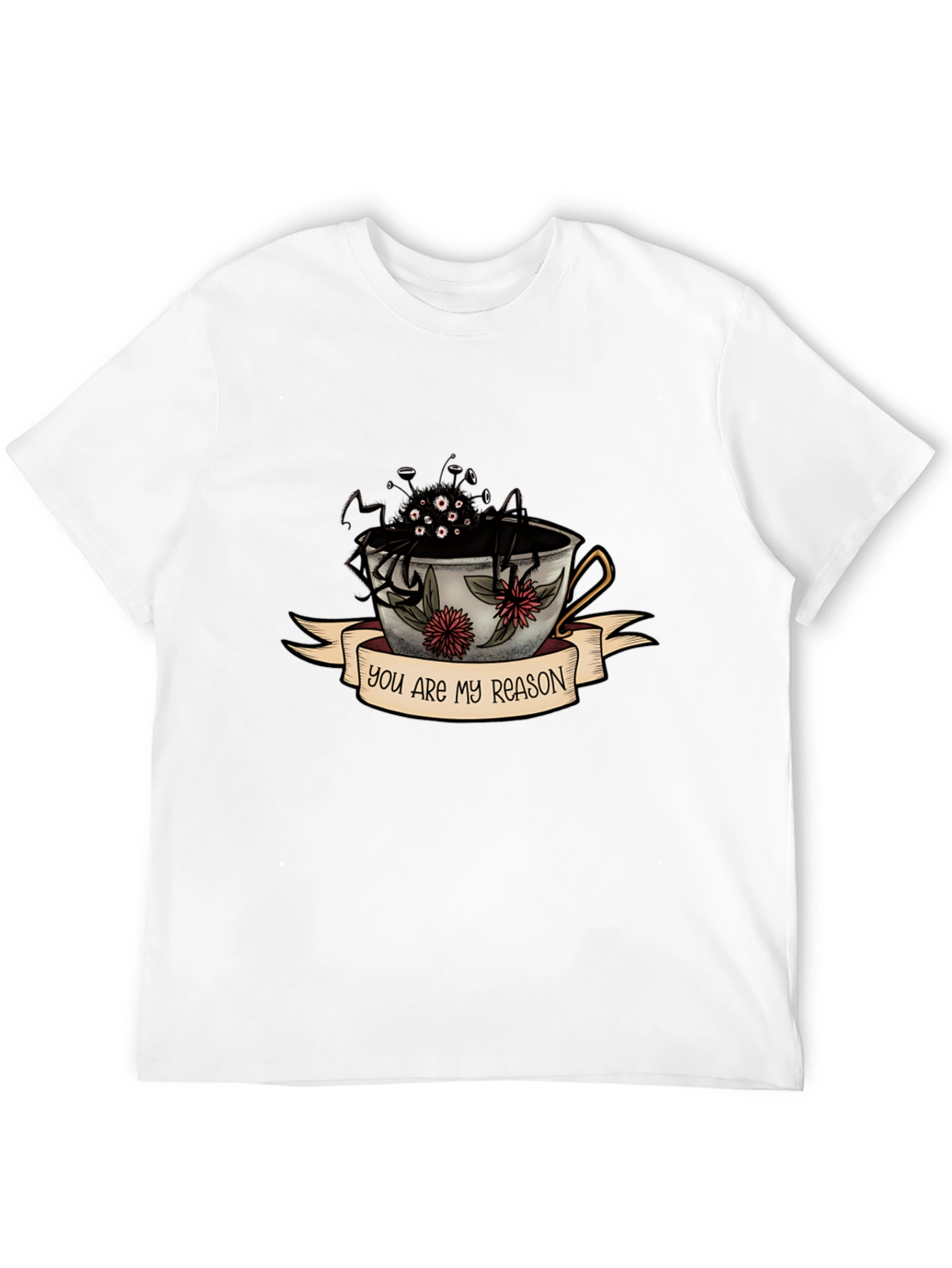 You Are My Reason Spider Tea Cup T-Shirt