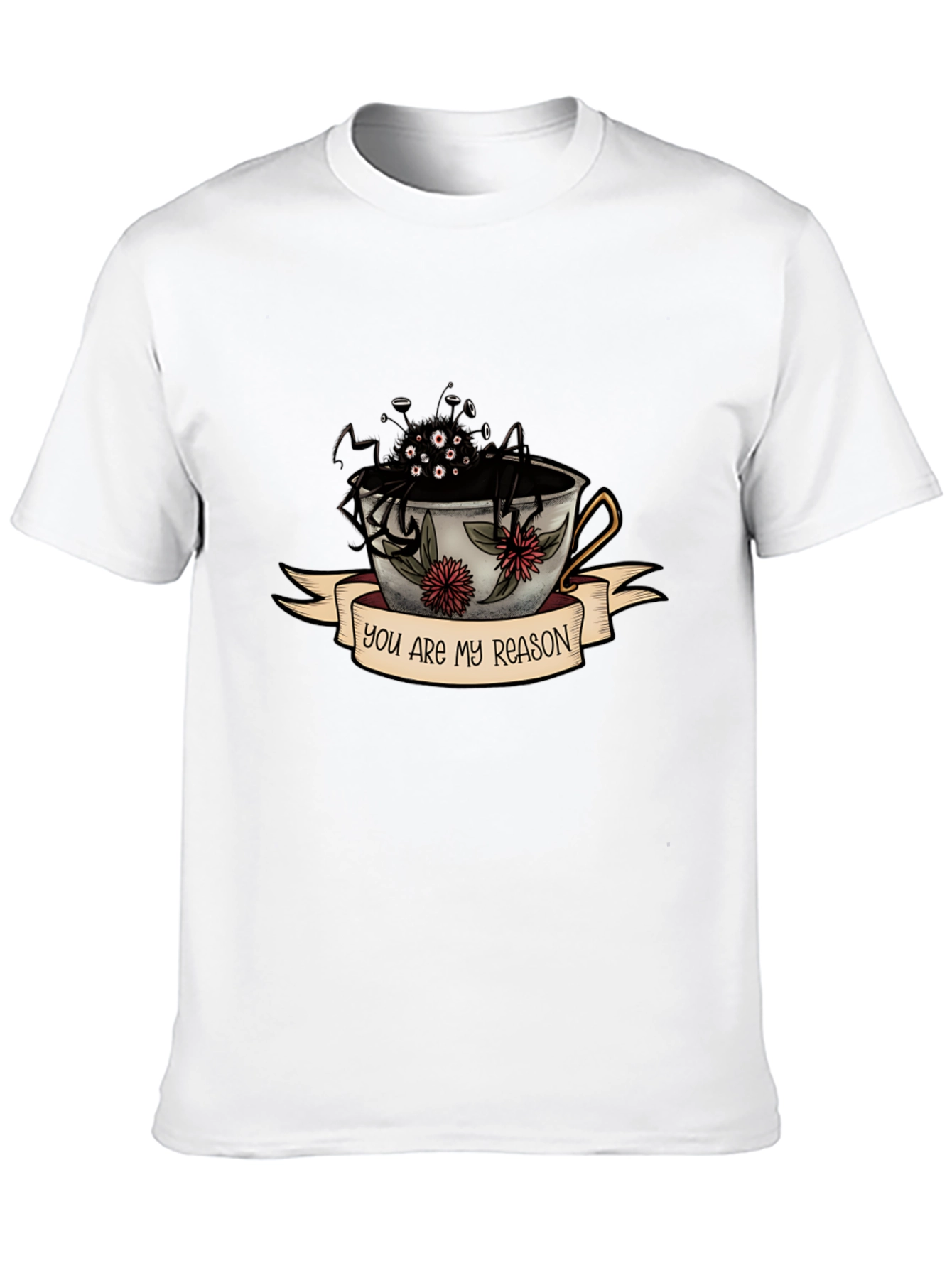 You Are My Reason Spider Tea Cup T-Shirt