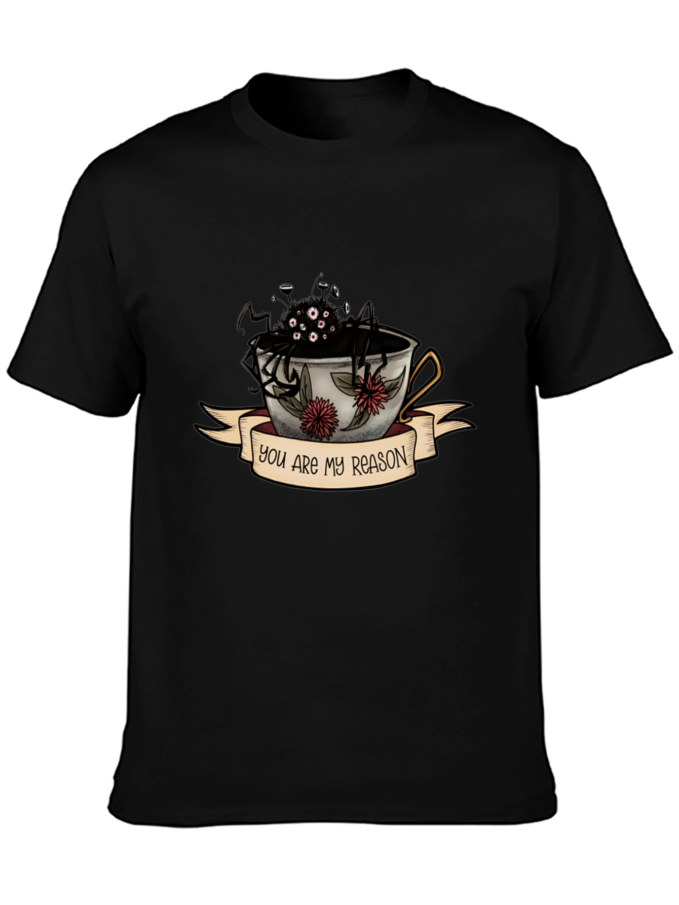 You Are My Reason Spider Tea Cup T-Shirt