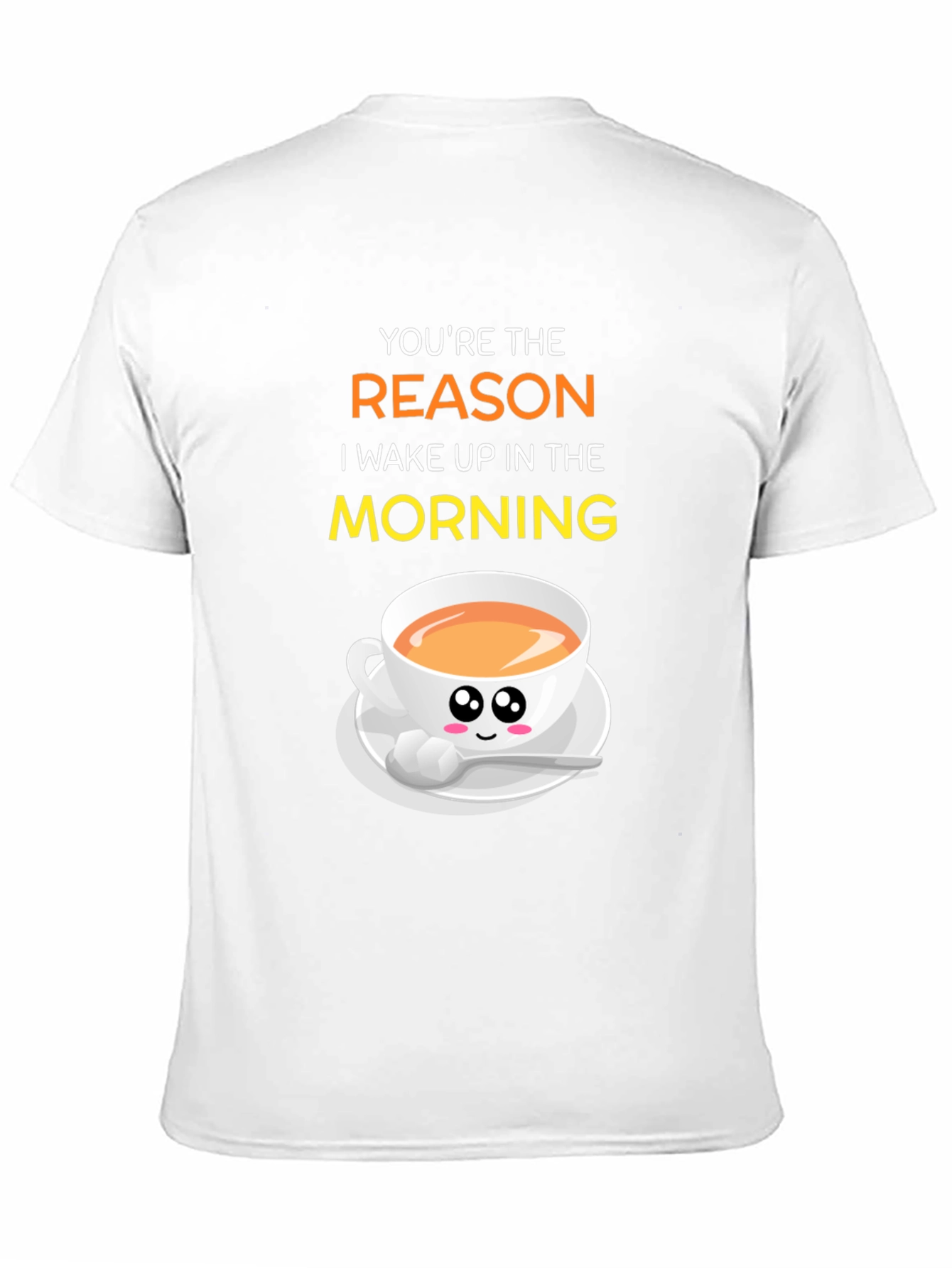 Youre the Reason I Wake Up Coffee T-Shirt