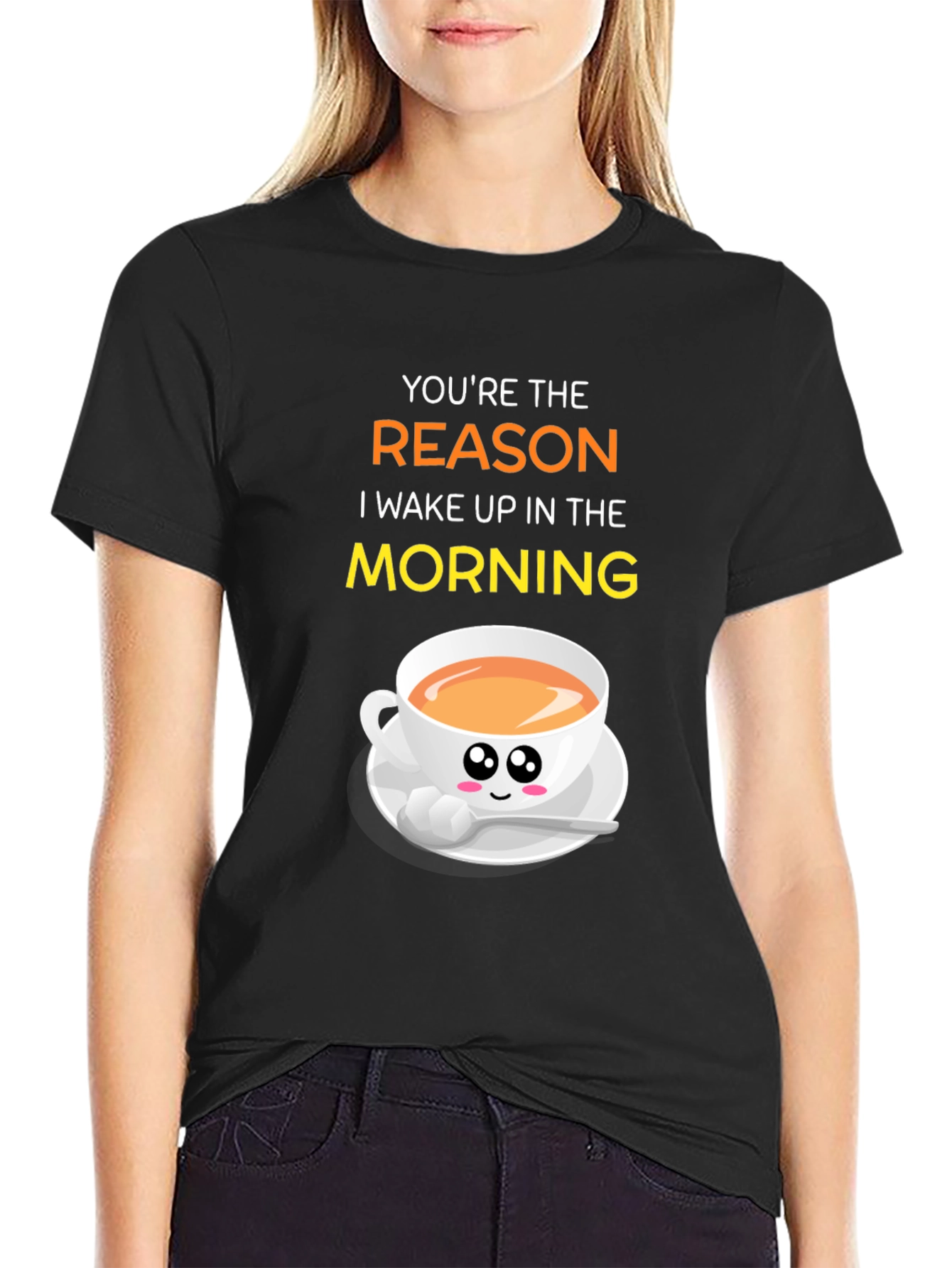 Youre the Reason I Wake Up Coffee T-Shirt
