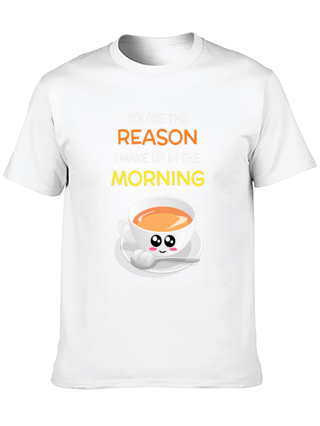 Youre the Reason I Wake Up Coffee T-Shirt