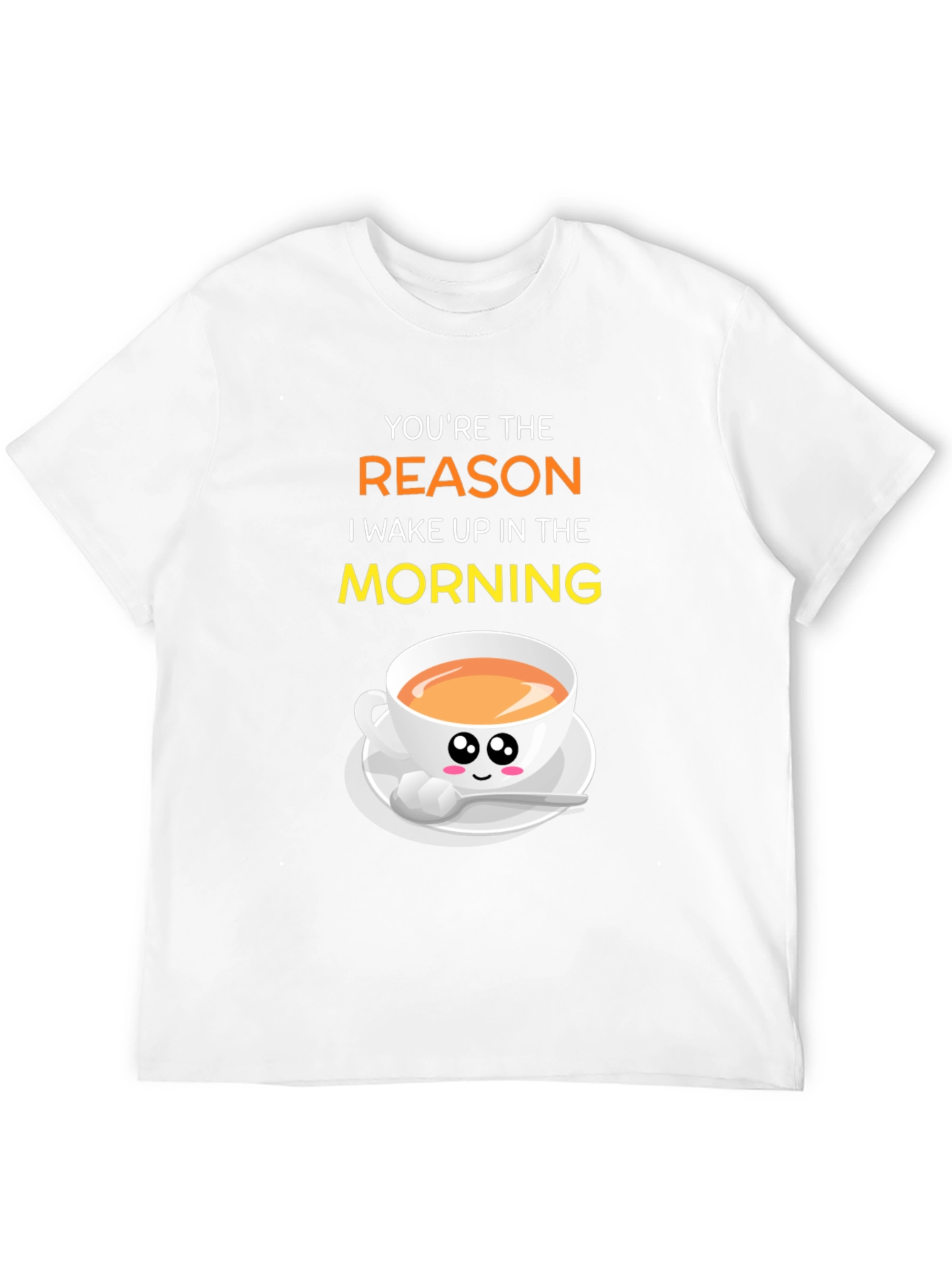 Youre the Reason I Wake Up Coffee T-Shirt