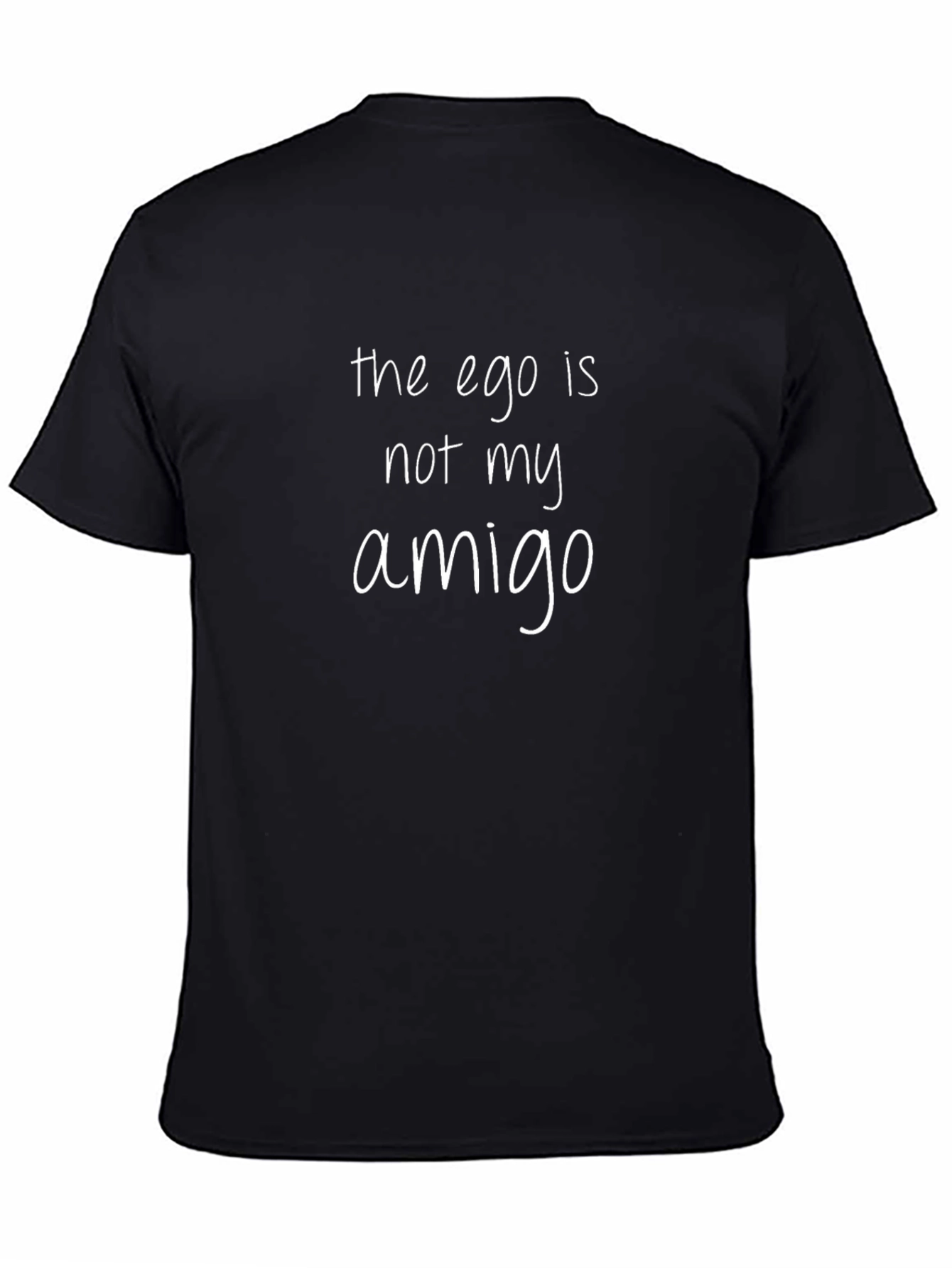The Ego Is Not My Amigo T-Shirt - Black