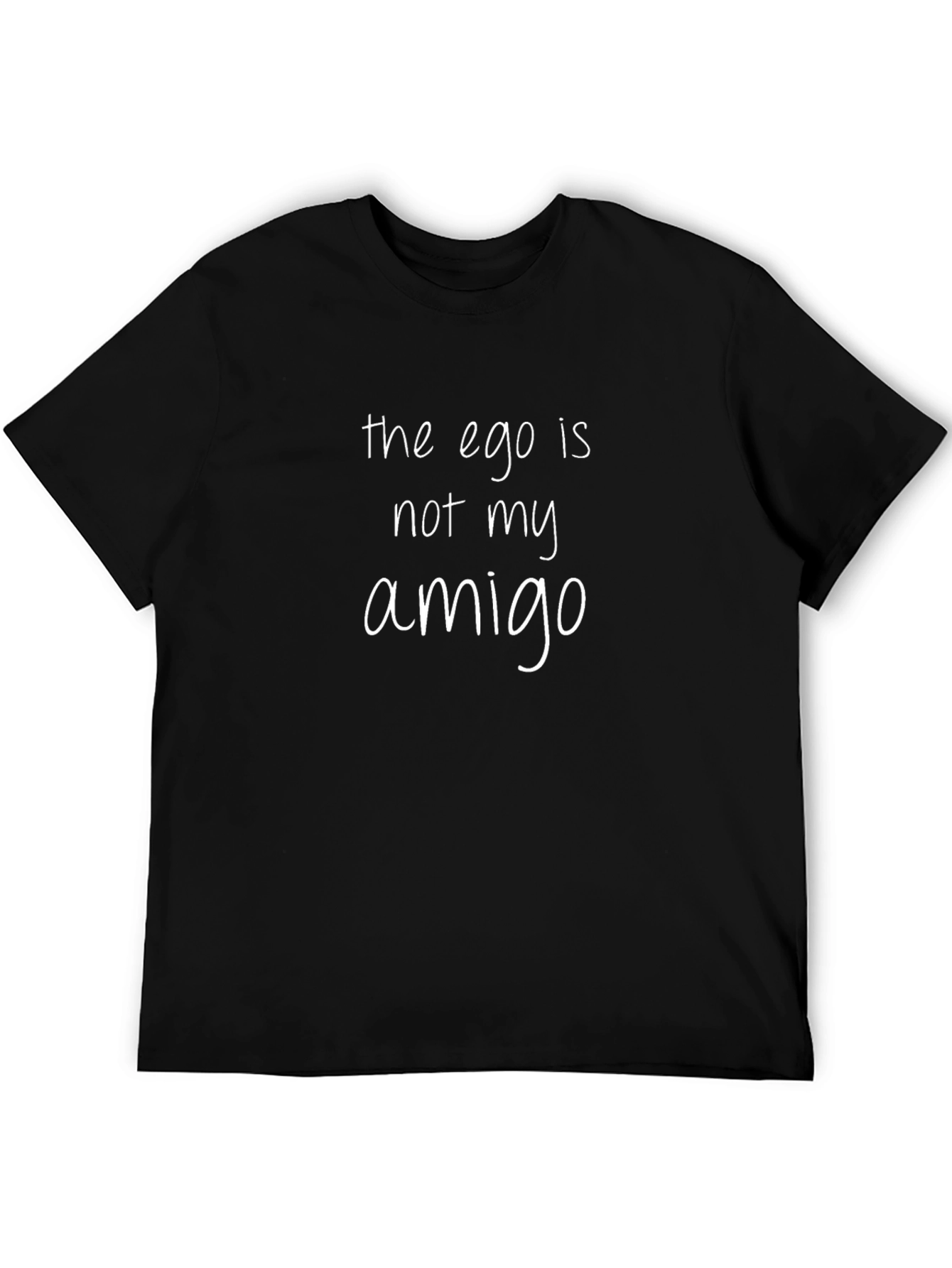 The Ego Is Not My Amigo T-Shirt - Black