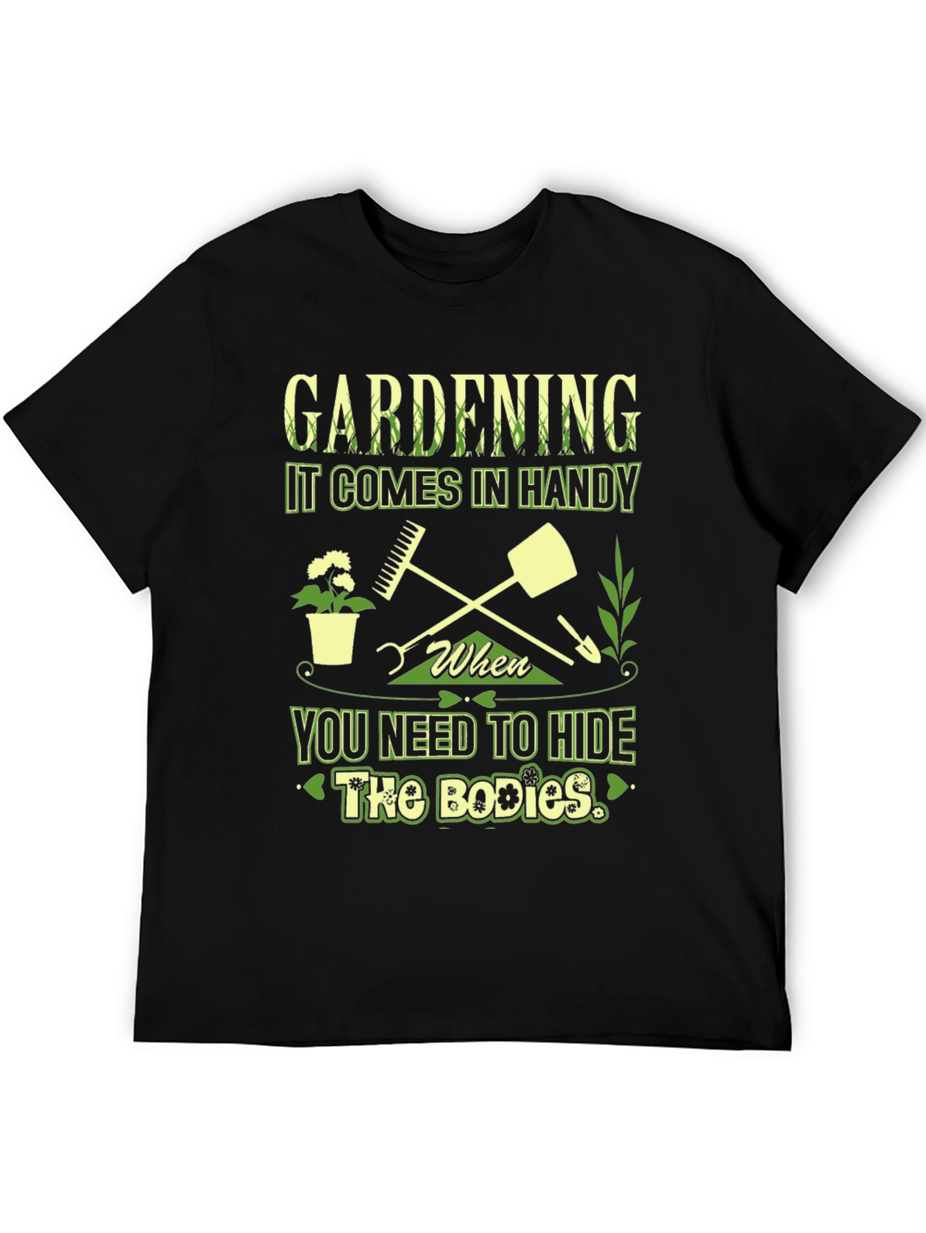 Gardening Hide The Bodies T-Shirt
