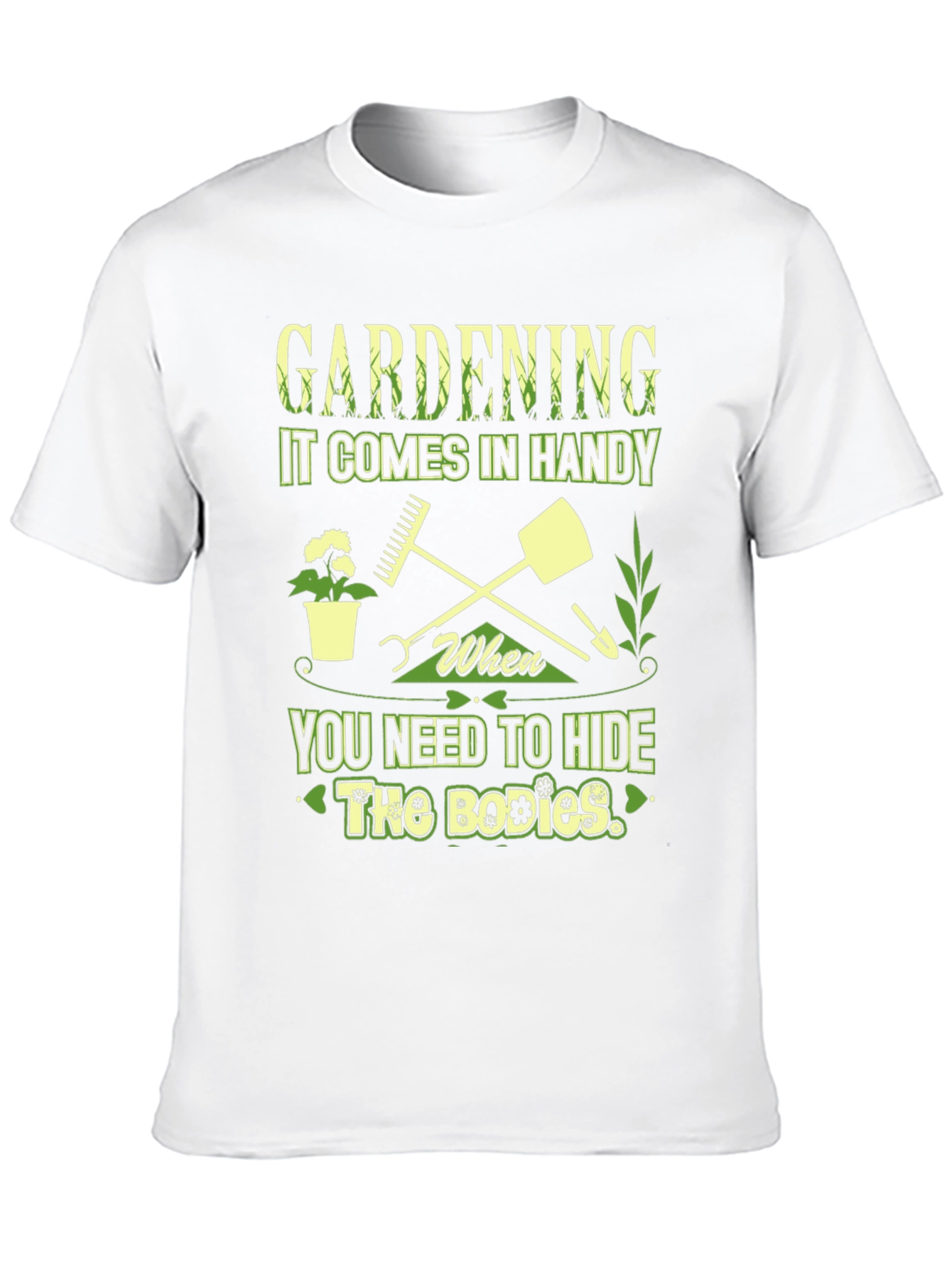 Gardening Hide The Bodies T-Shirt