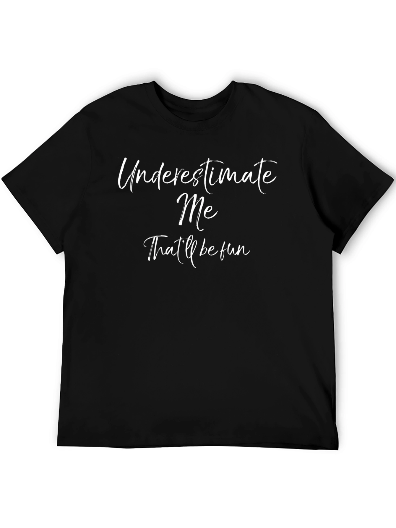 Underestimate Me Funny Graphic Tee