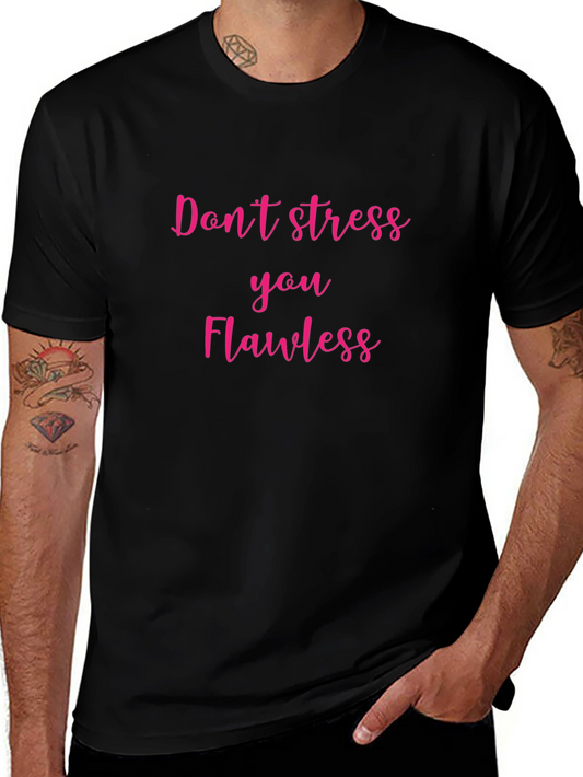 Dont Stress You Flawless Graphic T-Shirt