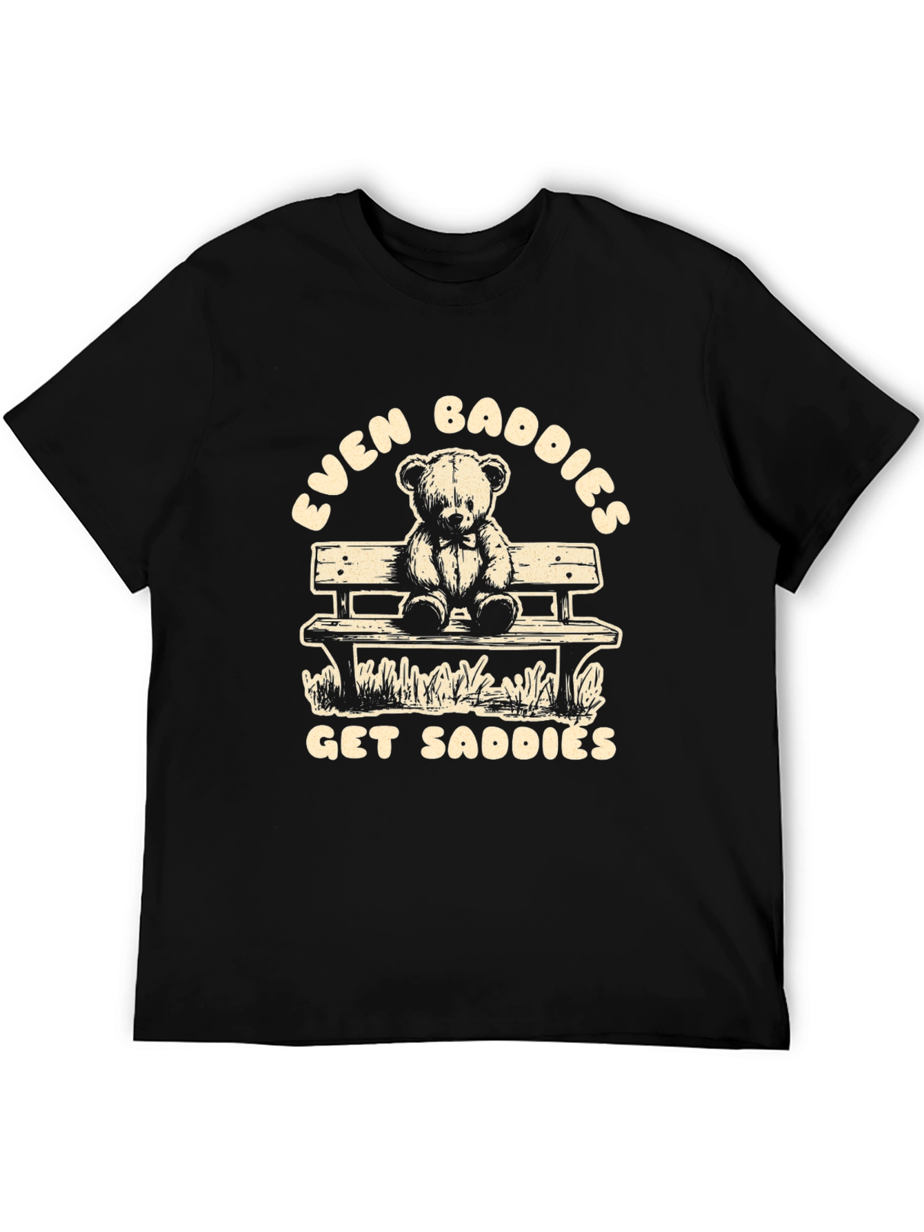 Even Baddies Get Saddies T-Shirt