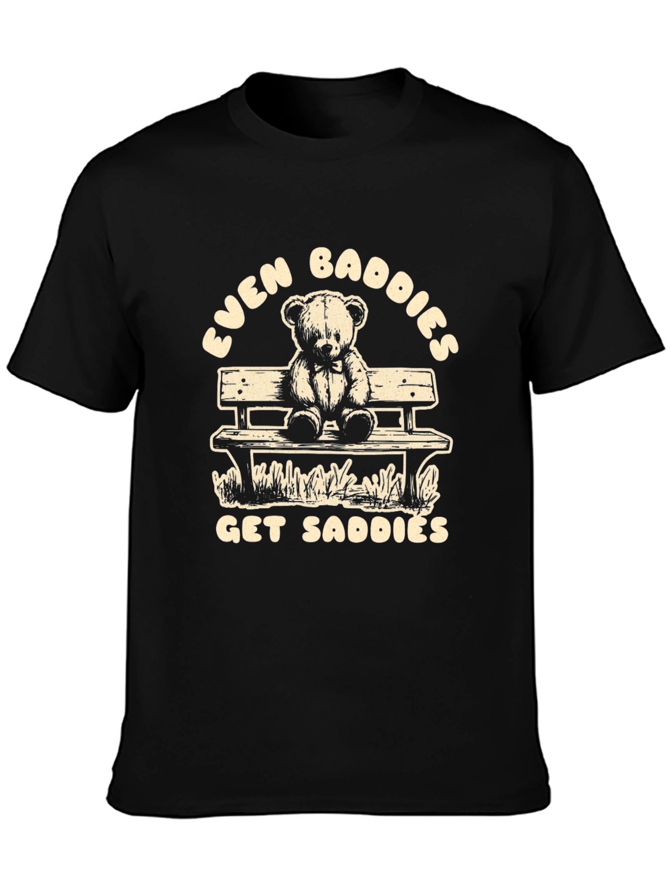 Even Baddies Get Saddies T-Shirt