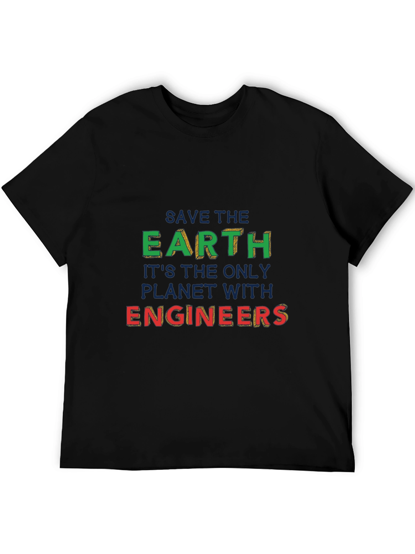 Save the Earth Engineer T-Shirt