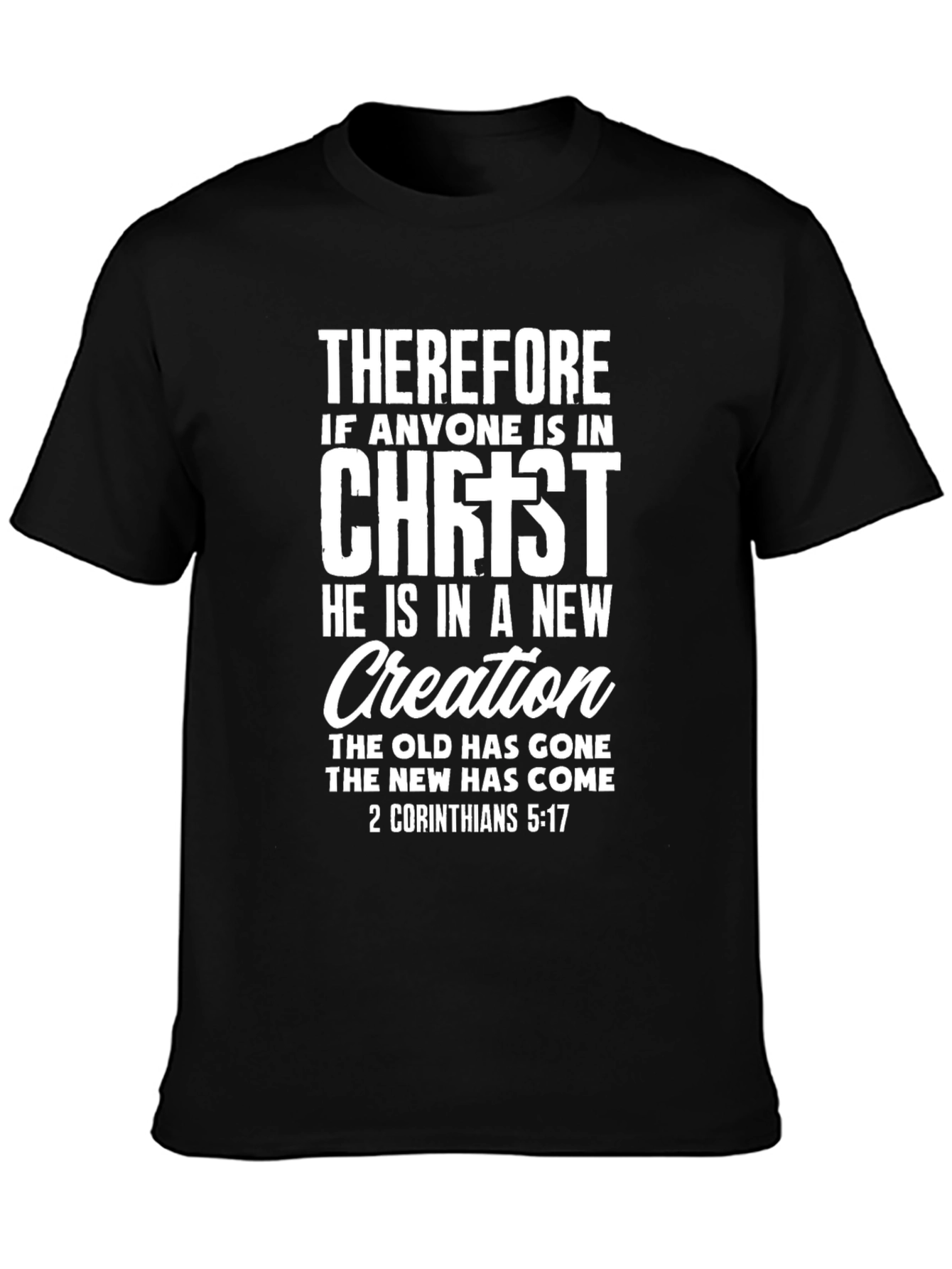 Therefore If Anyone is in Christ T-Shirt