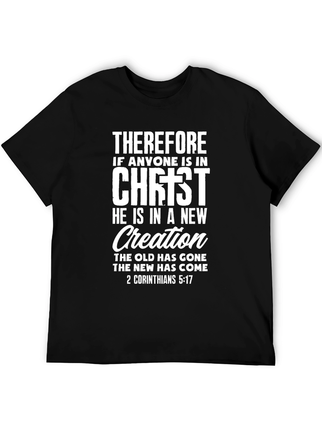 Therefore If Anyone is in Christ T-Shirt