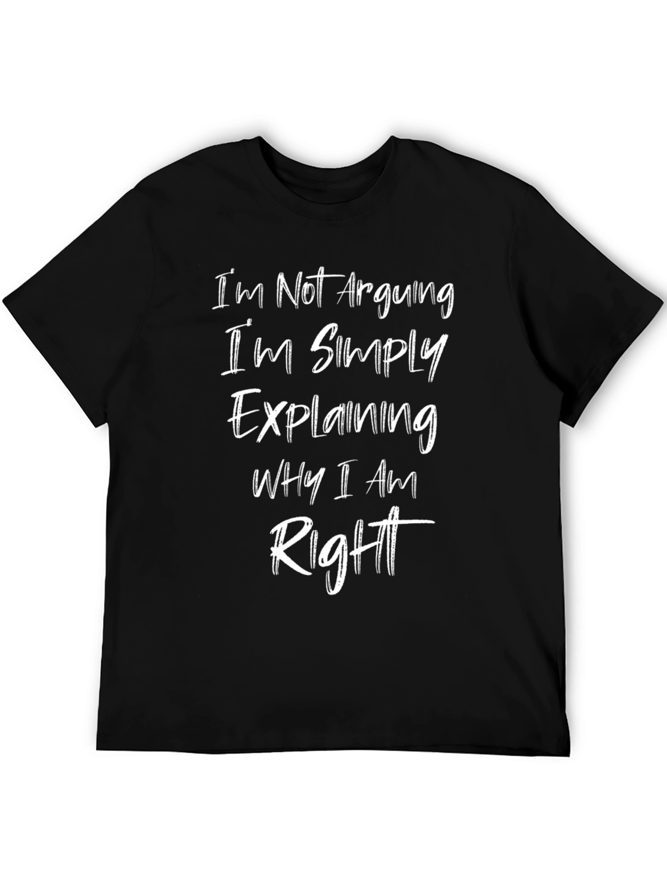 Funny Slogan T-Shirt: Im Not Arguing Im Explaining
