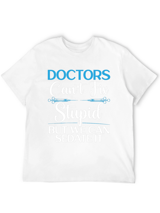 Doctors Cant Fix Stupid T-Shirt