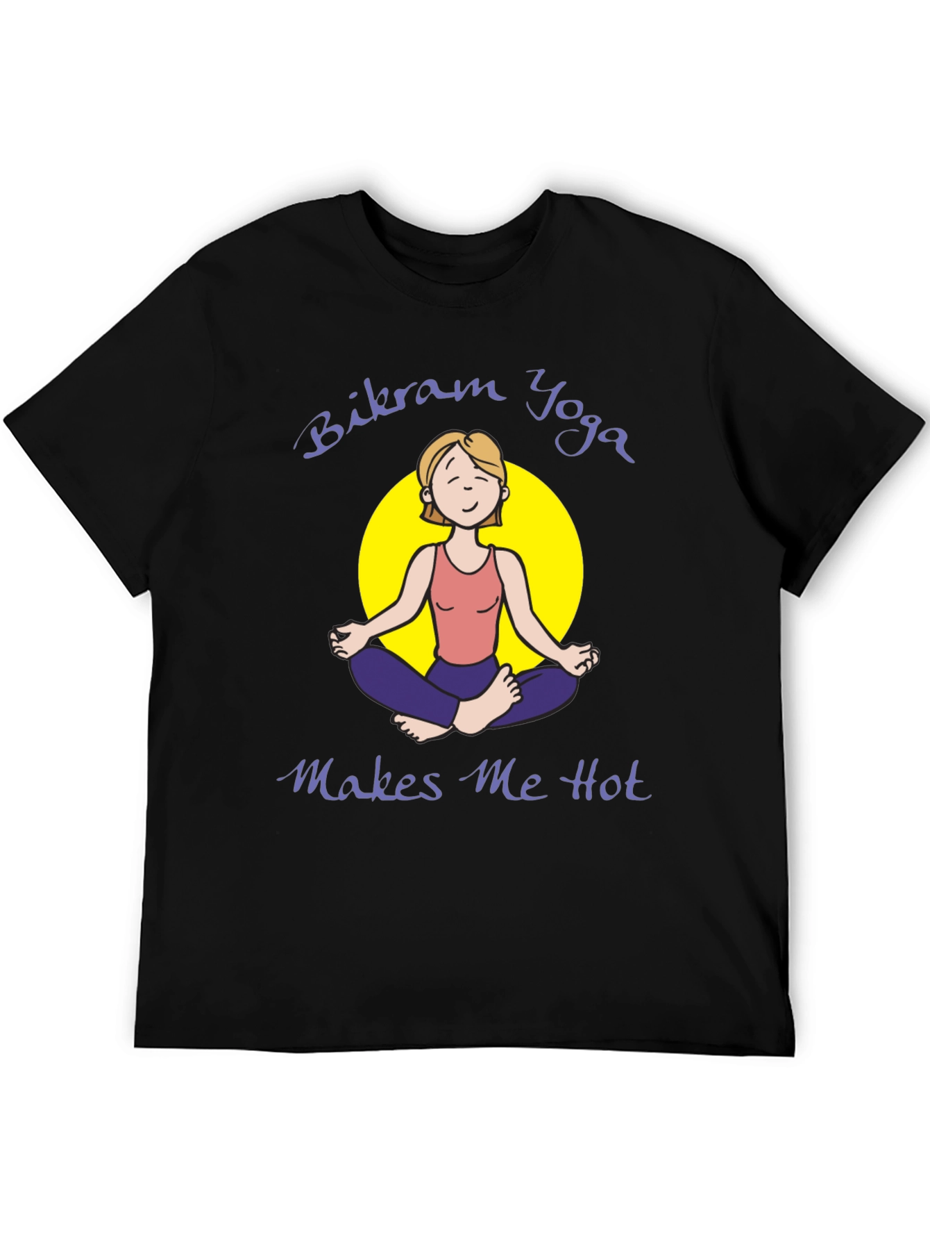 Bikram Yoga Makes Me Hot T-Shirt