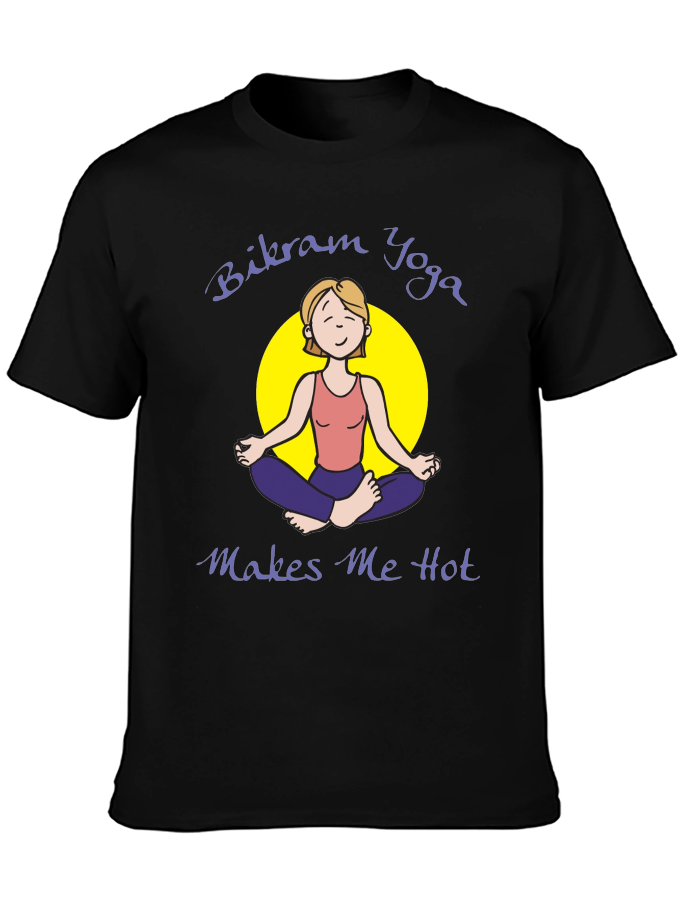 Bikram Yoga Makes Me Hot T-Shirt