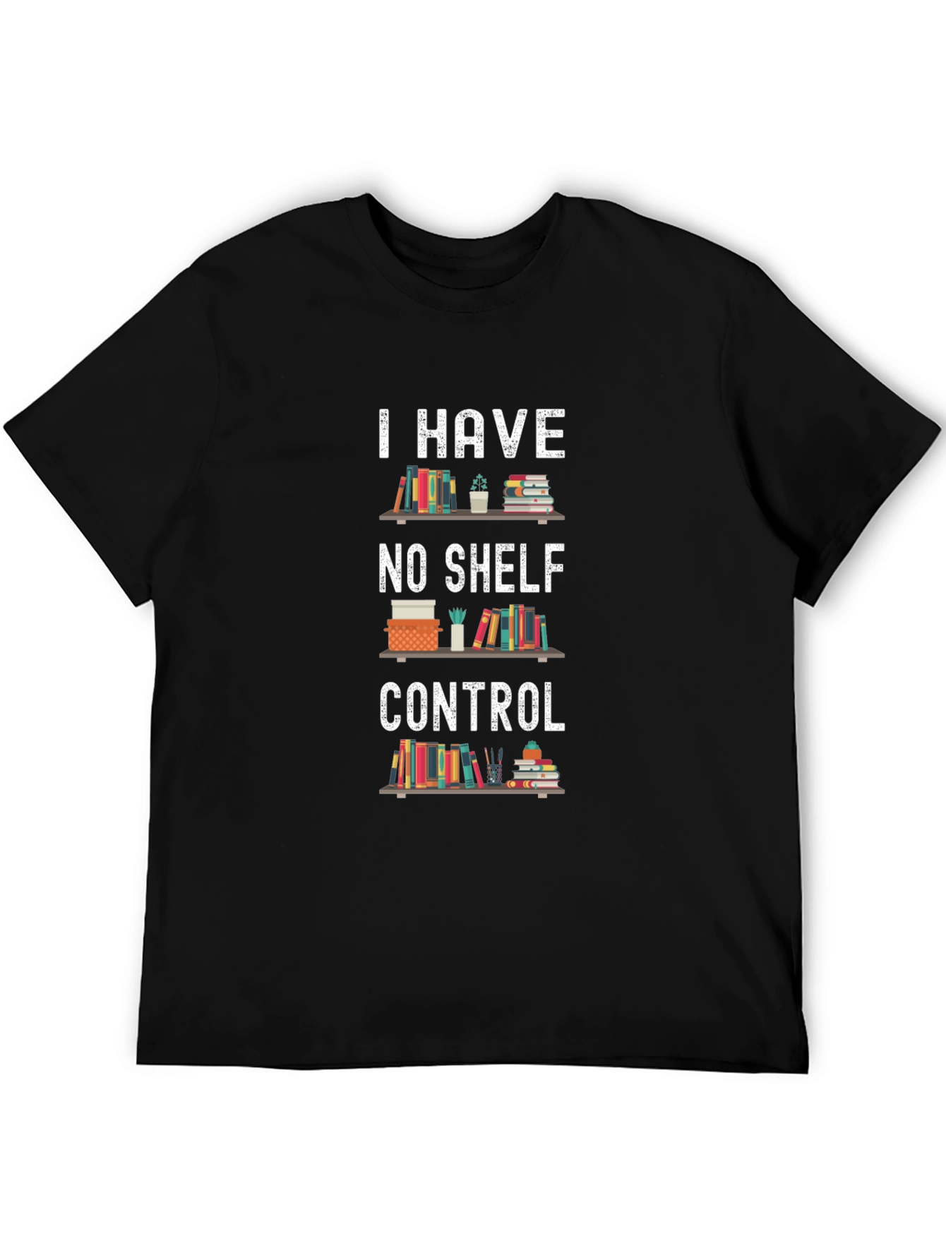 Book Lover T-Shirt: I Have No Shelf Control