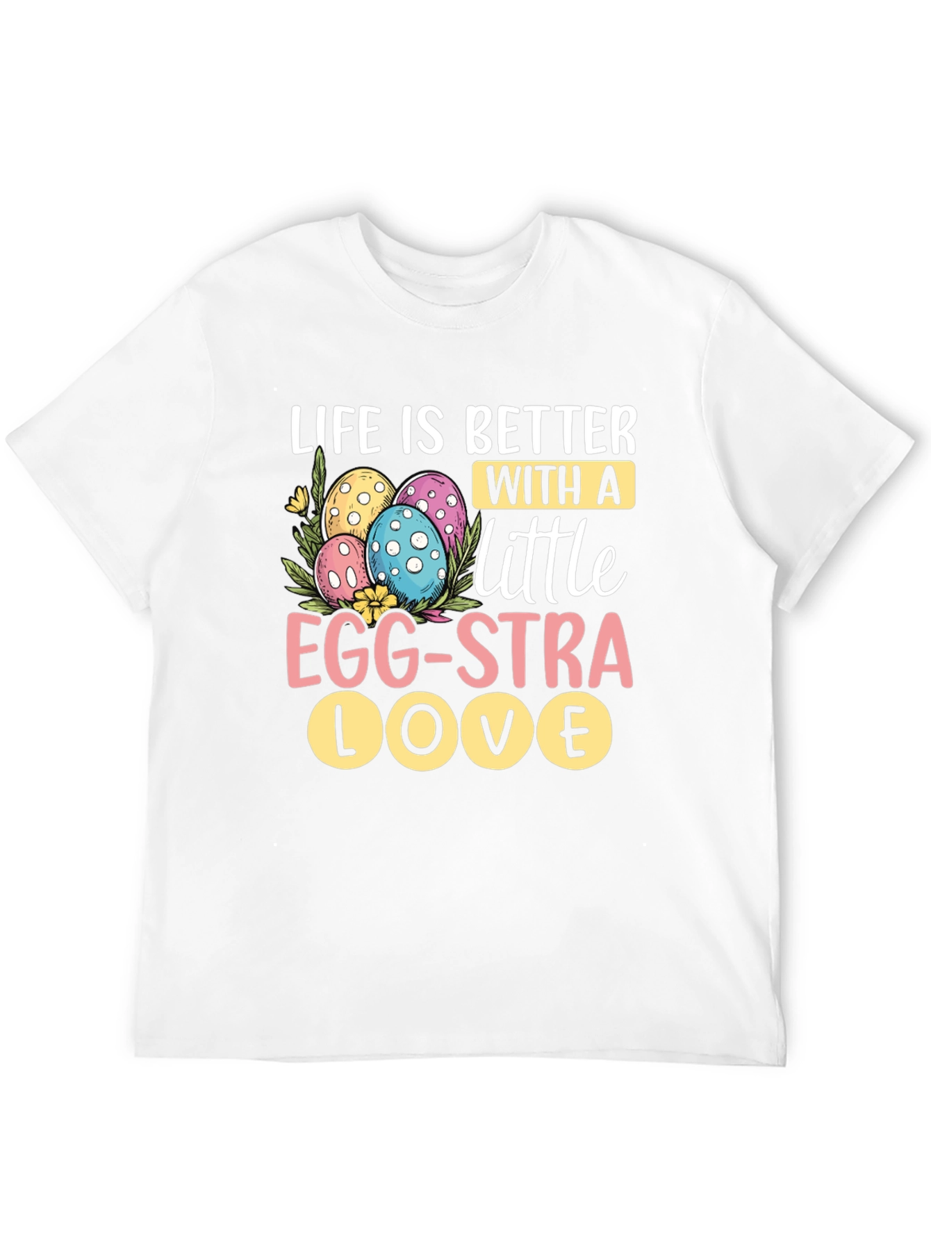 Easter Egg-Stra Love T-Shirt