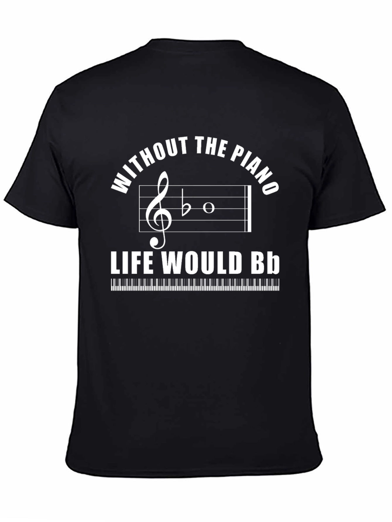 Without the Piano Life Would B♭ T-Shirt