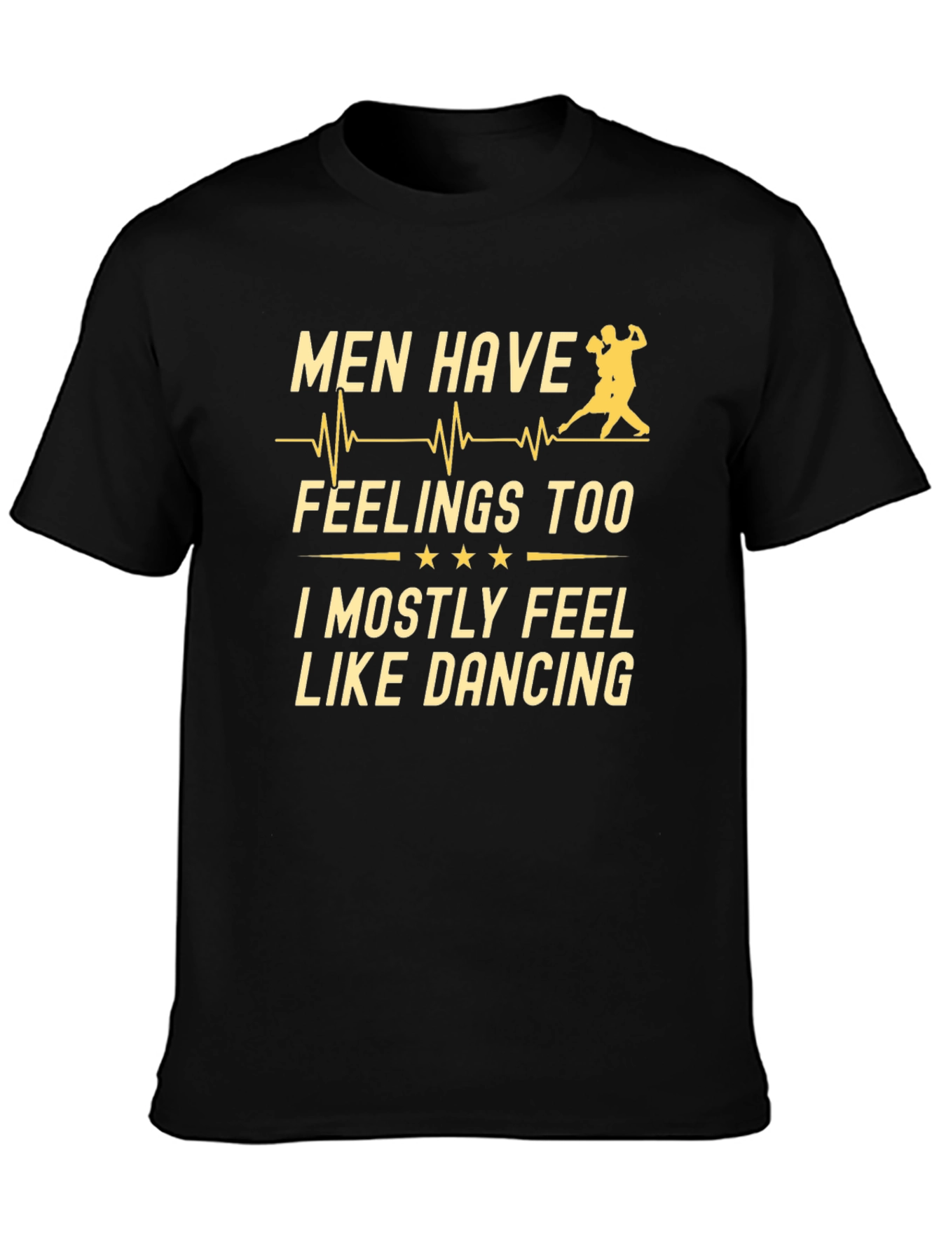 Men Have Feelings Too Dancing T-Shirt