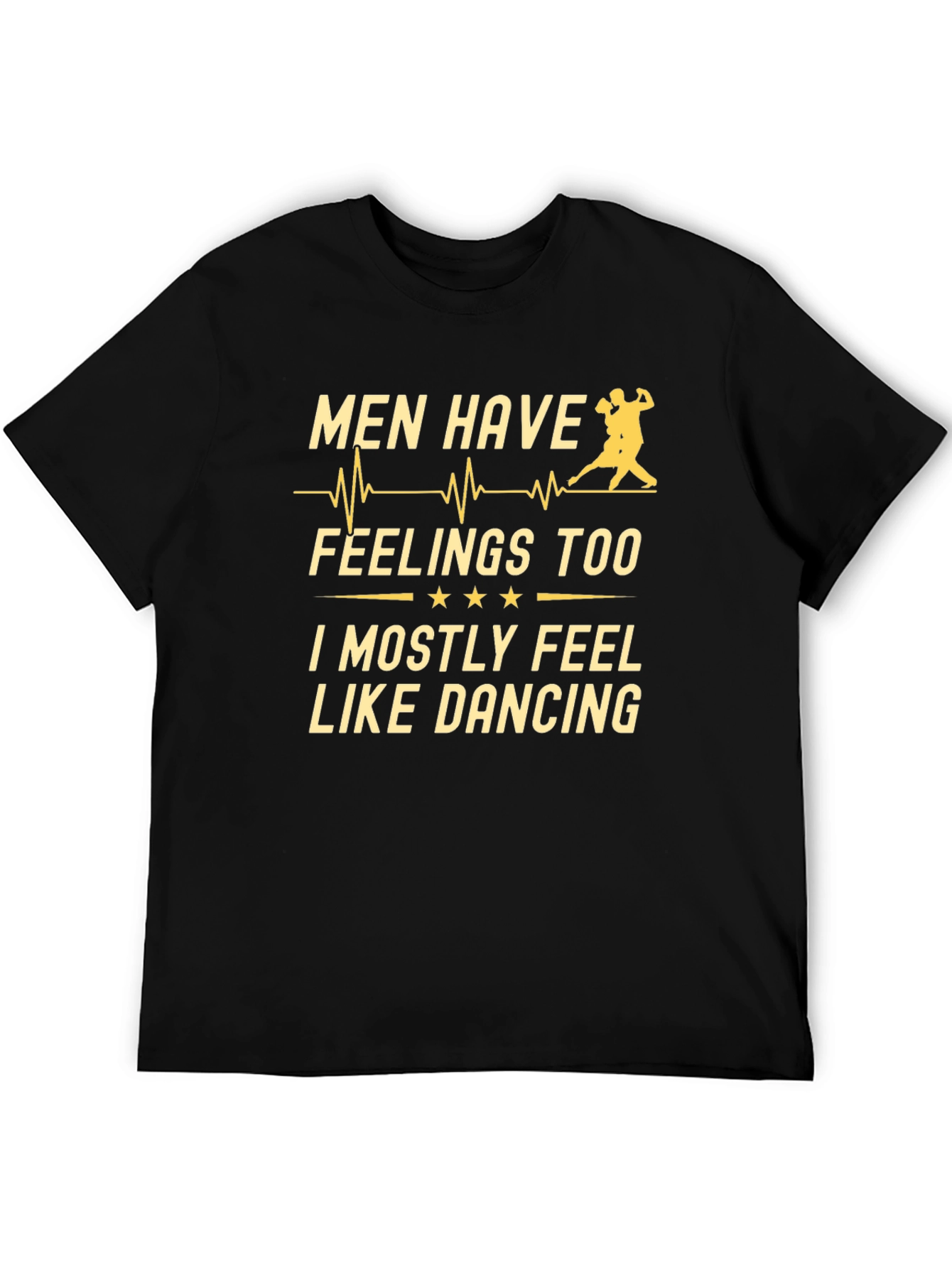Men Have Feelings Too Dancing T-Shirt