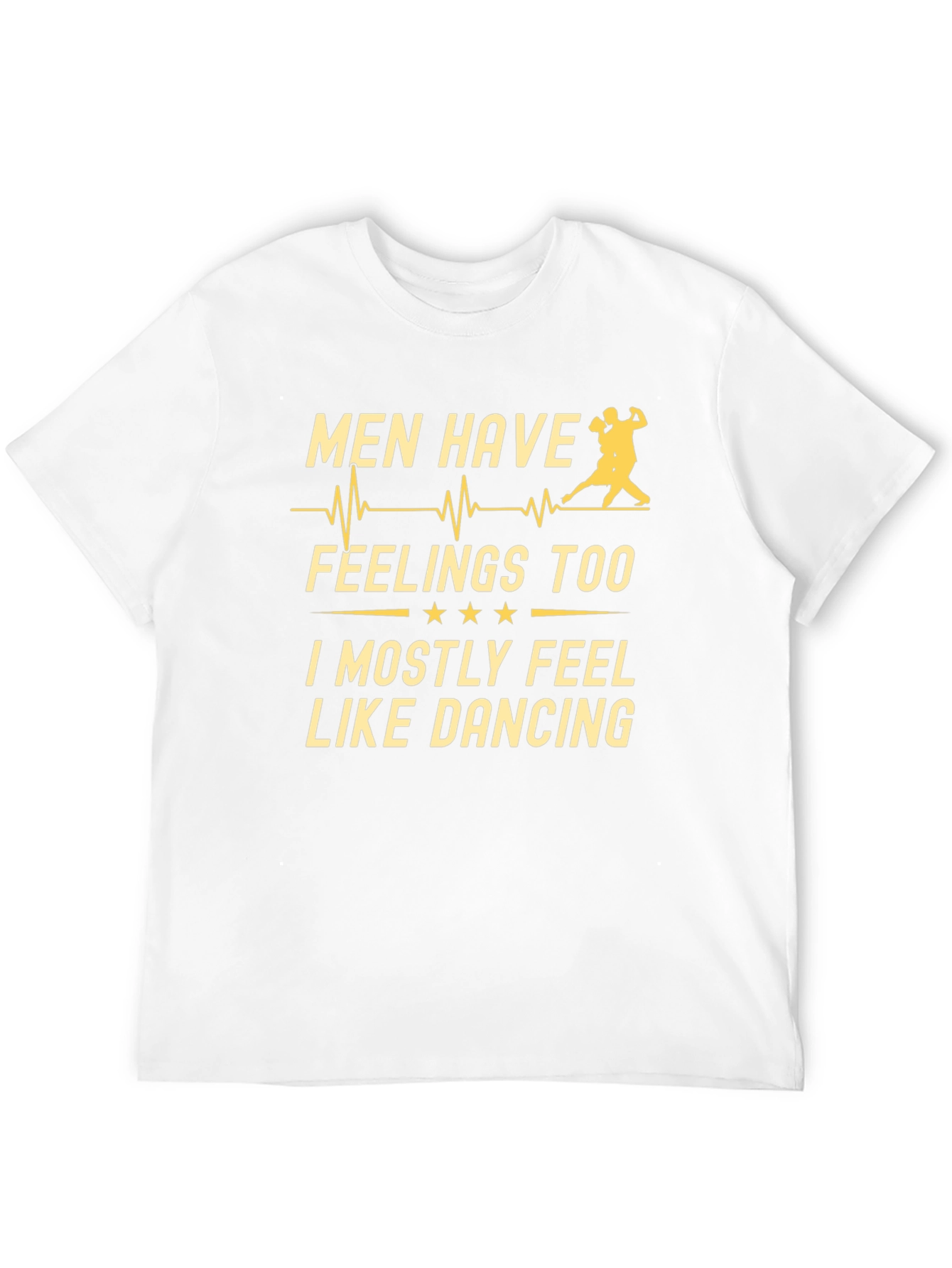 Men Have Feelings Too Dancing T-Shirt