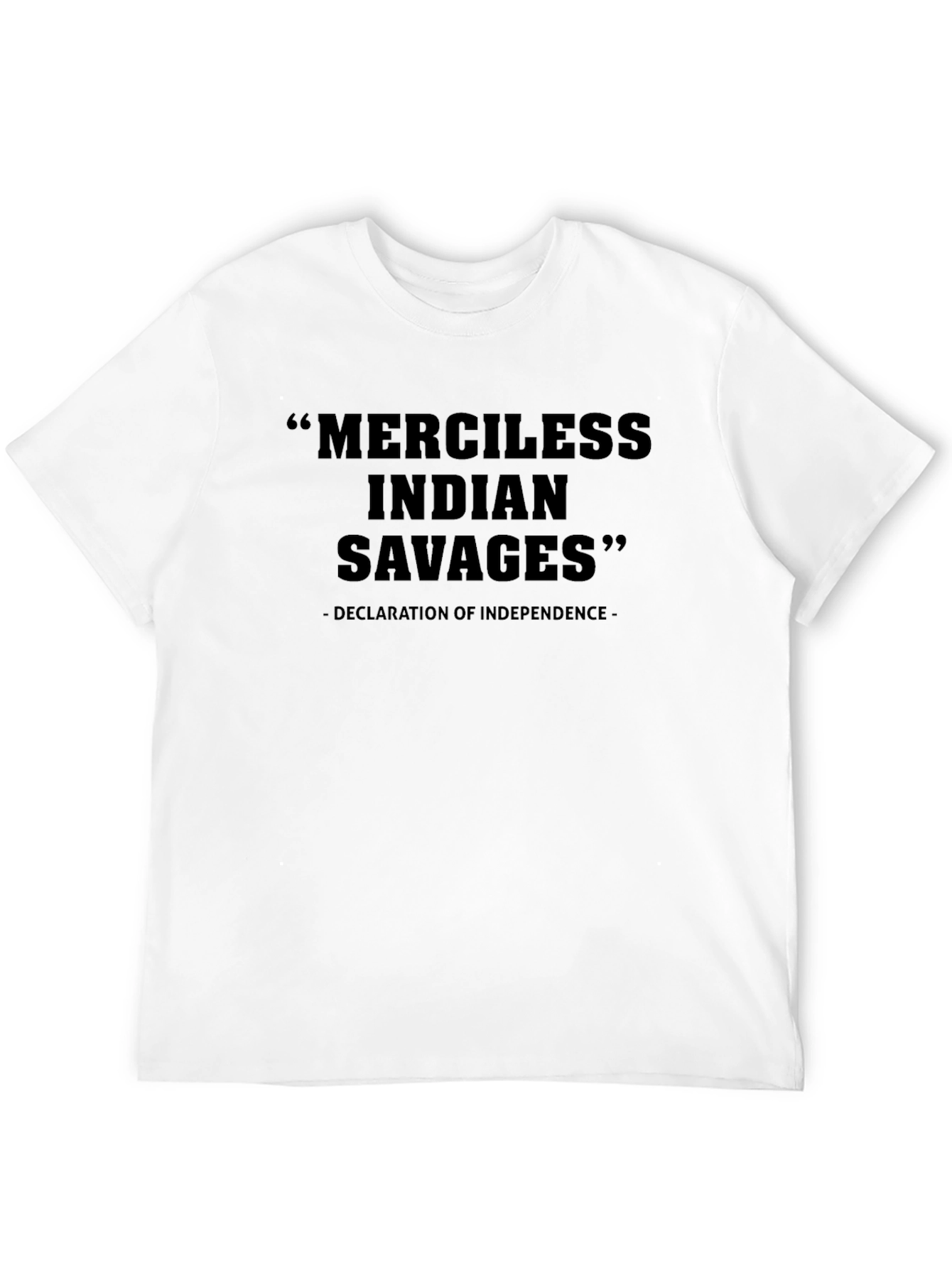Merciless Indian Savages T-Shirt Declaration of Independence
