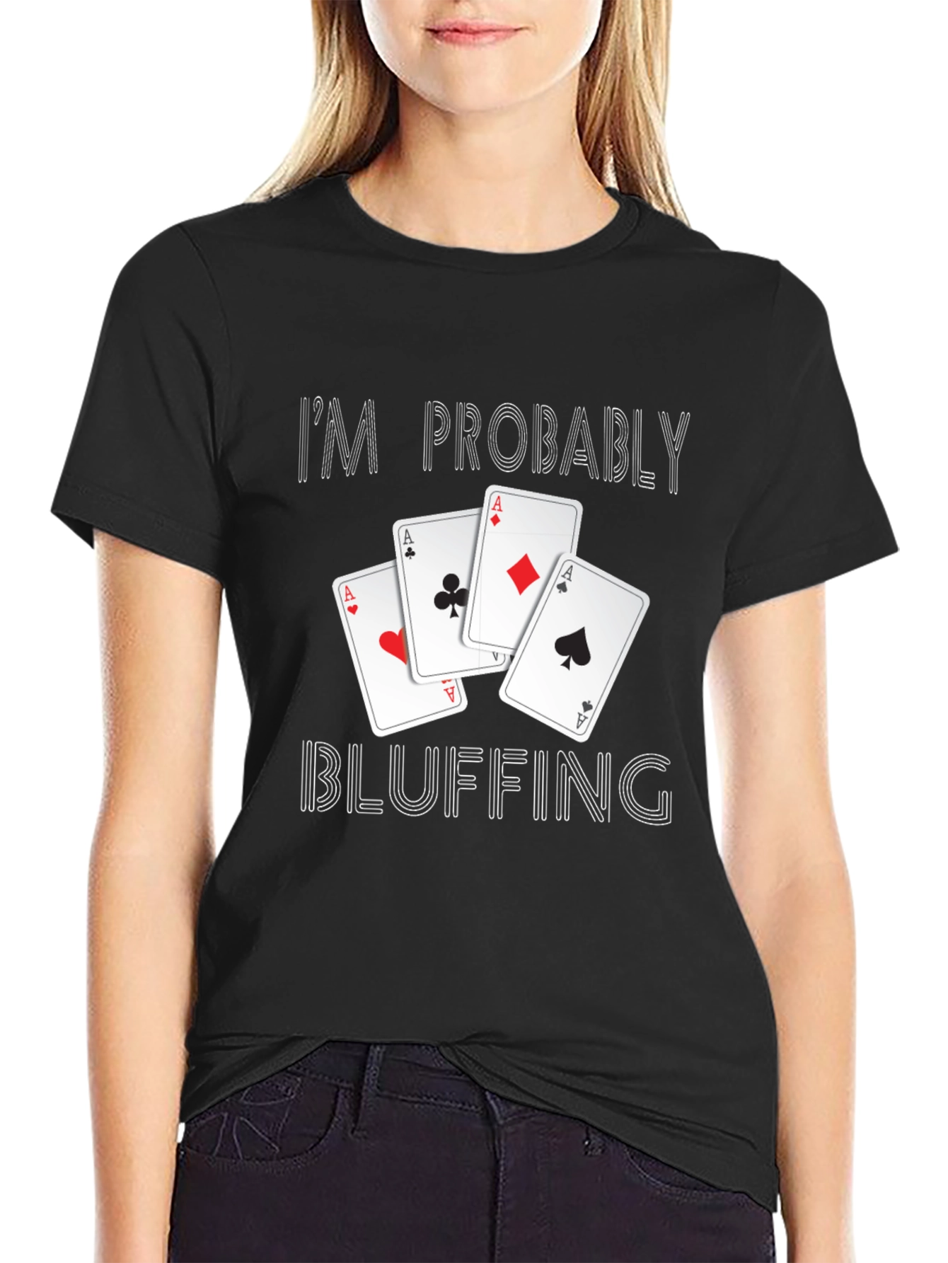 Im Probably Bluffing Poker T-Shirt