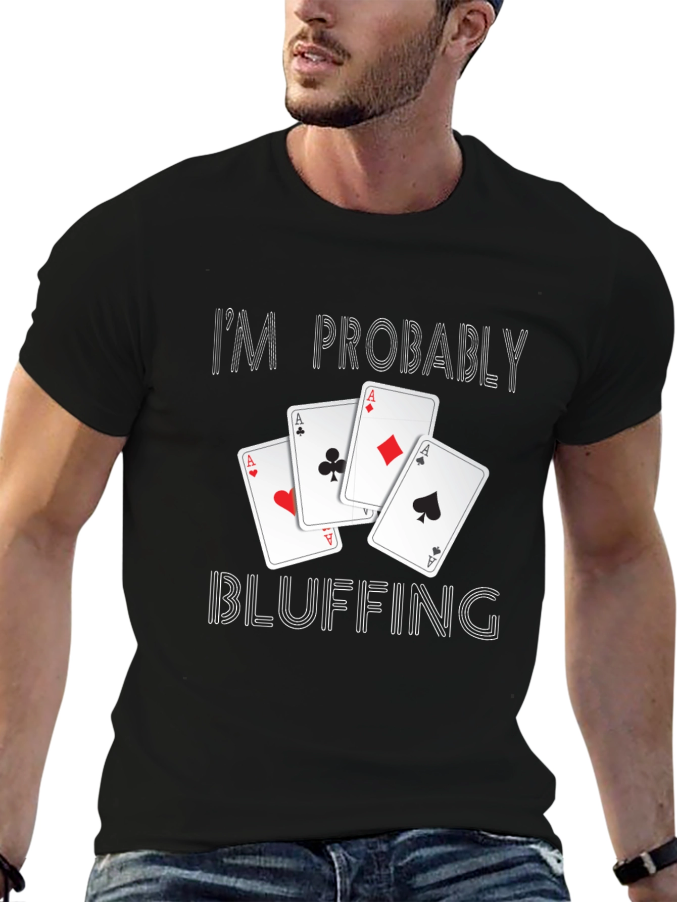 Im Probably Bluffing Poker T-Shirt
