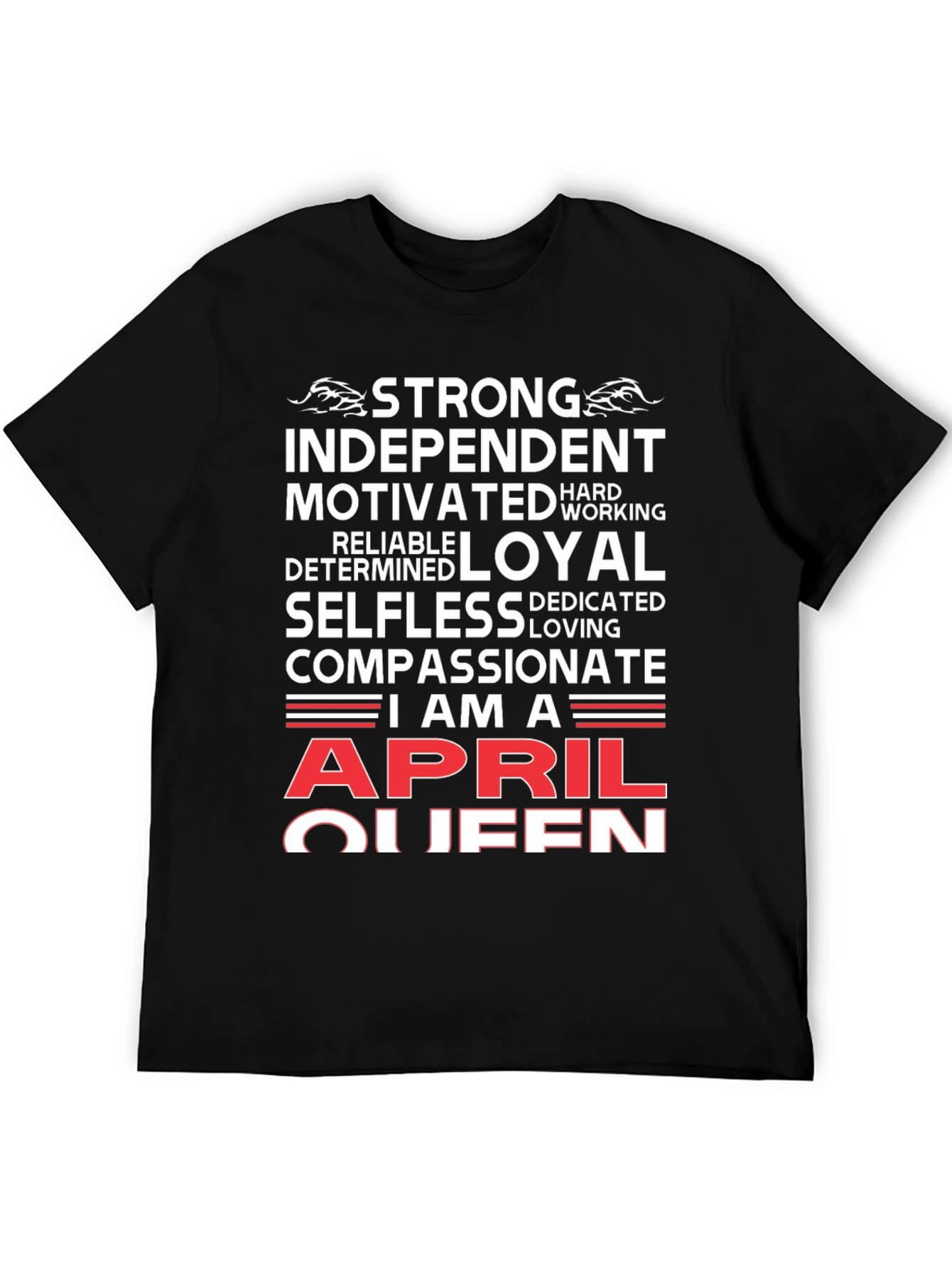 April Queen T-Shirt: Strong Loyal Compassionate Womens Tee